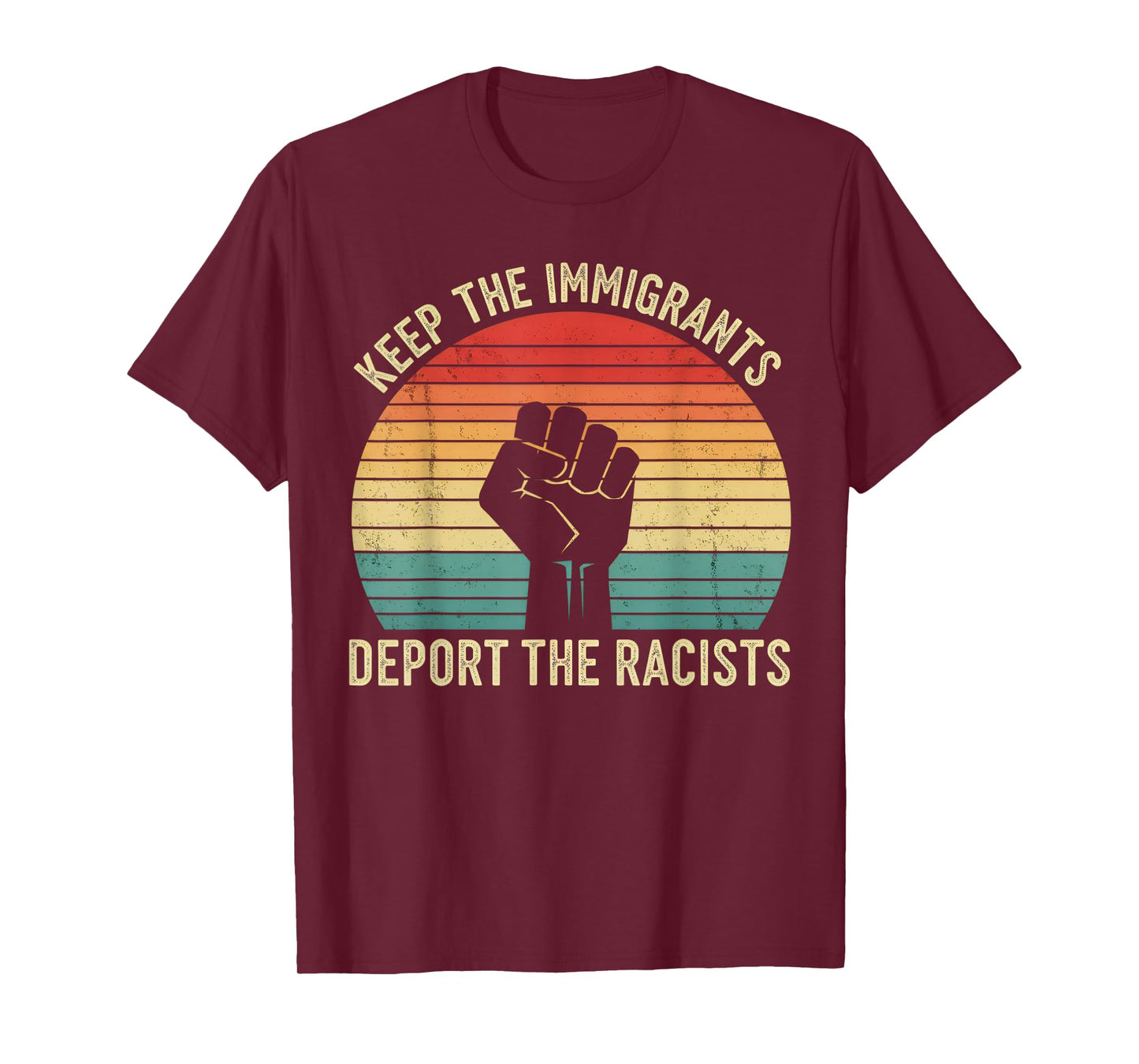 Anti-Racism Activist Keep The Immigrants Deport The Racists T-Shirt