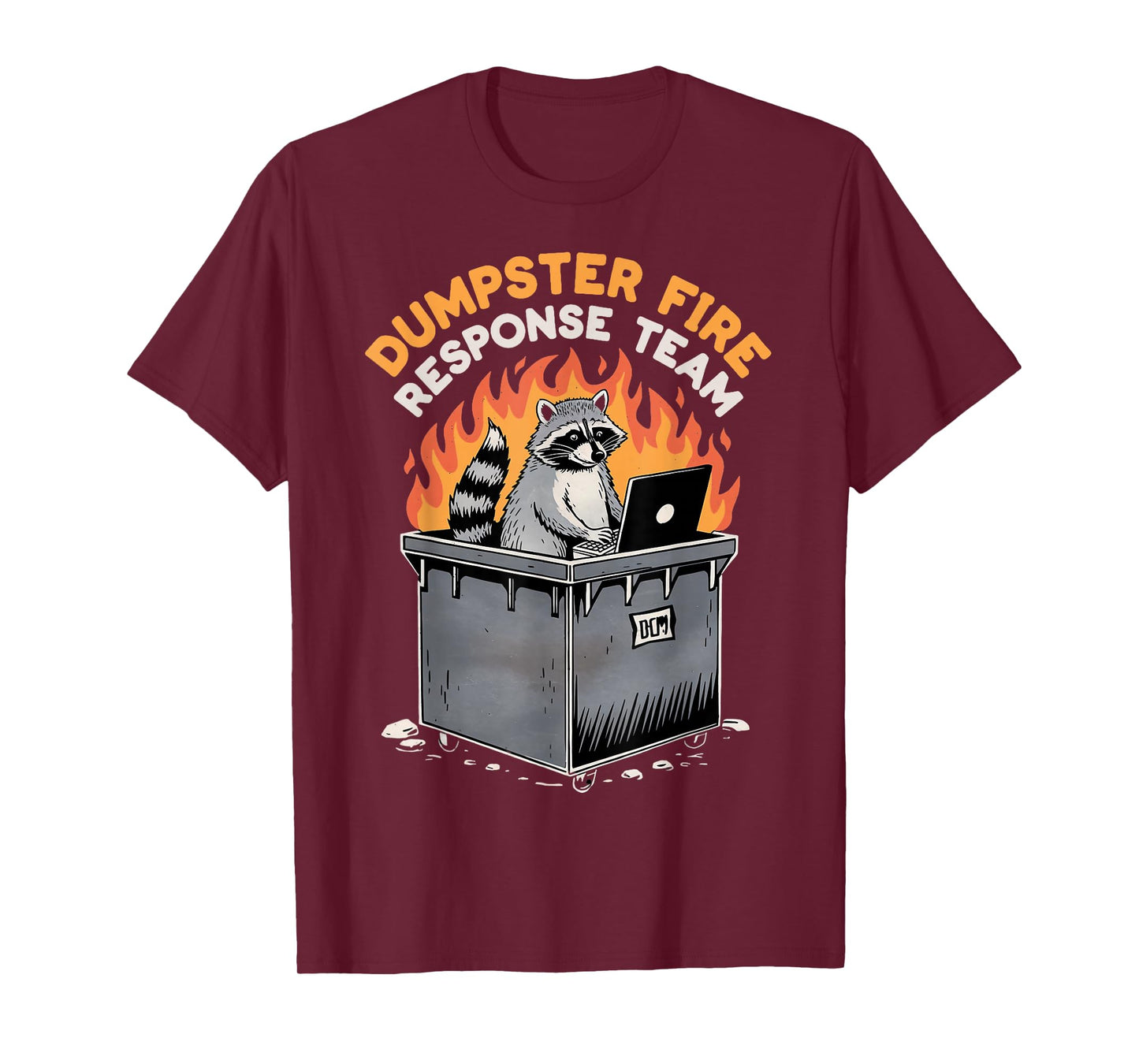 Trash Racoon Response Team Dumpster Fire Humor Dumpster Fire T-Shirt