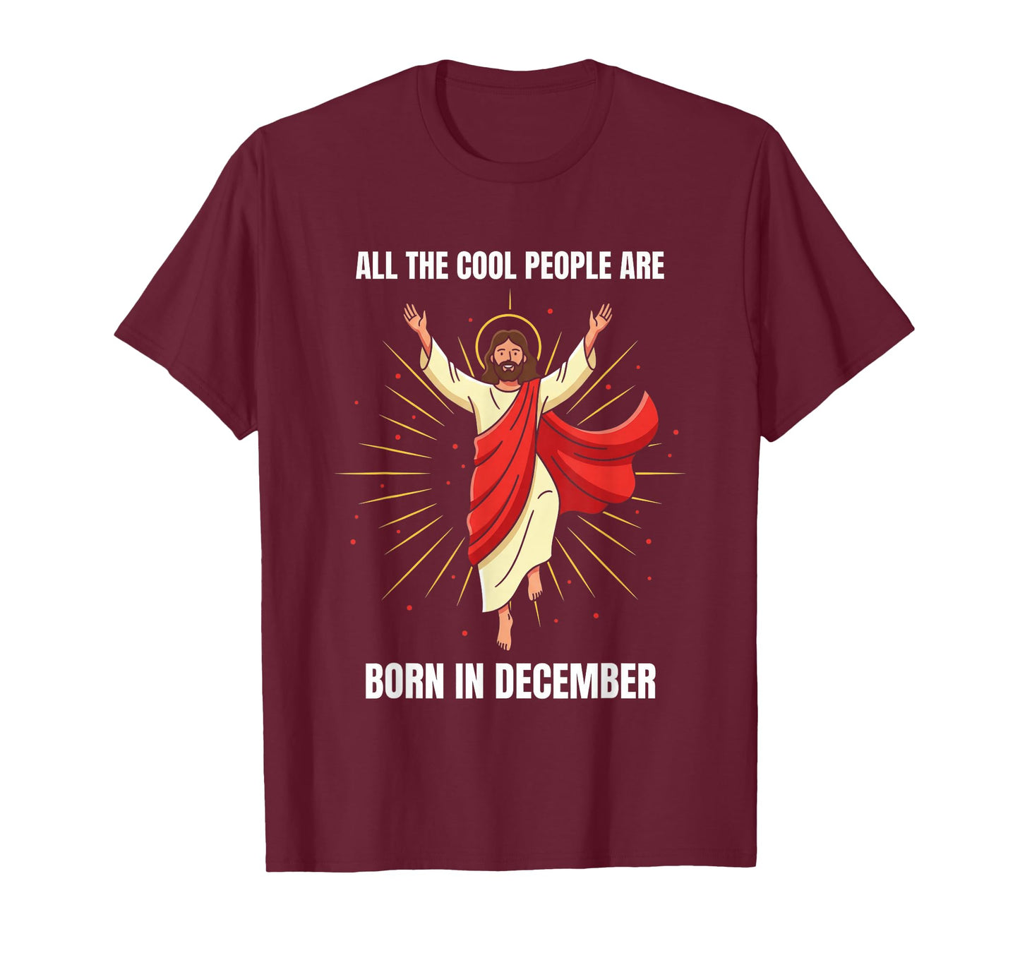 Christmas Birthday Humor Funny Jesus Born in December T-Shirt