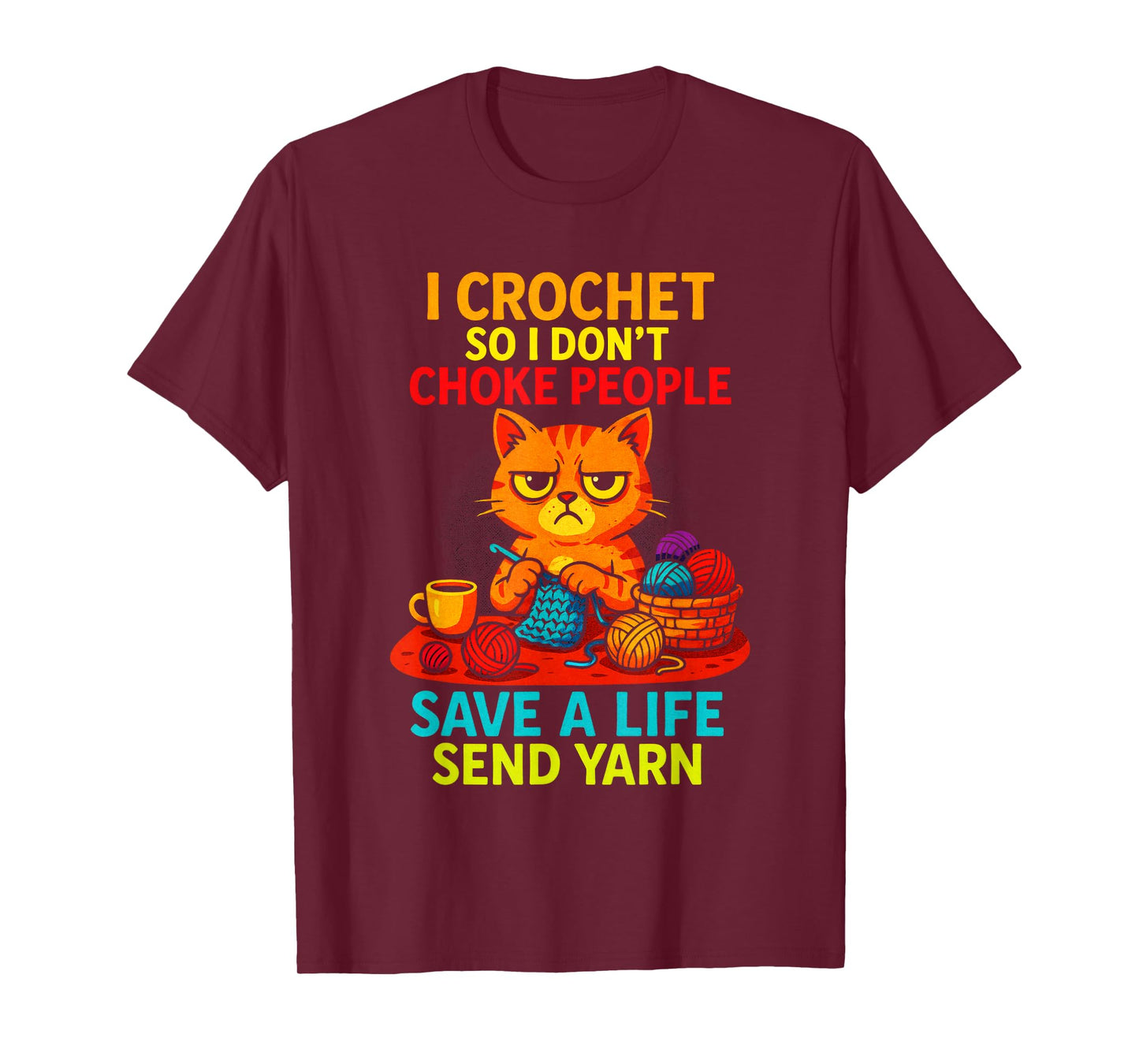 I Crochet So I Don't Choke People - Funny Cat Yarn T-Shirt