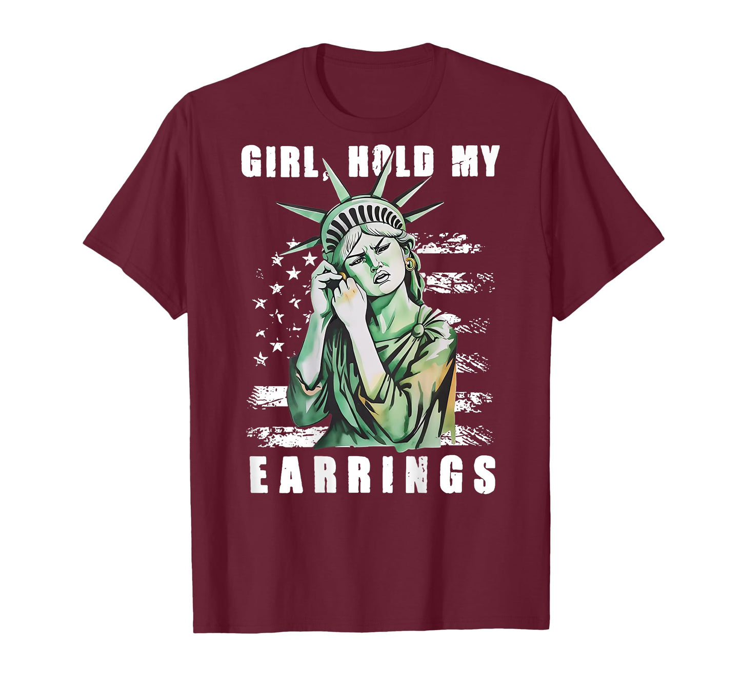 Girl Hold My Earrings - Statue of Liberty (on back) T-Shirt