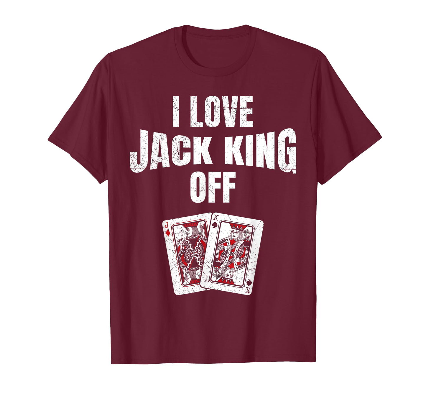 Poker Tournament I LOVE JACK KING OFF Funny Poker Player T-Shirt