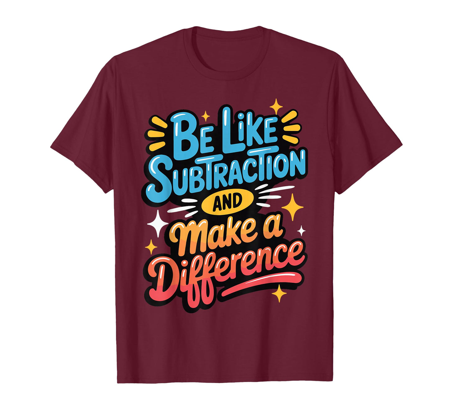 Be Like Subtraction And Make A Difference T-Shirt