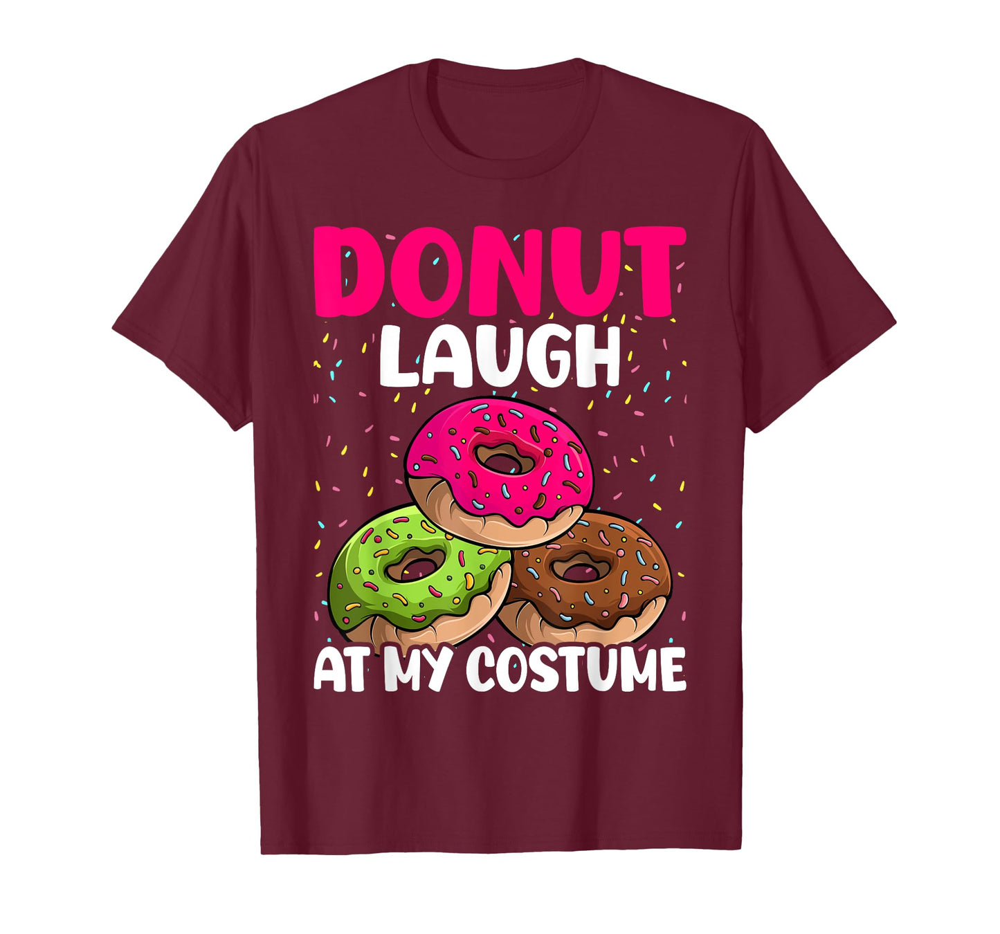 Donut Laugh At My Costume Dessert Foodie Halloween Party T-Shirt