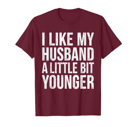 I Like My Husband A Little Bit Younger T-Shirt