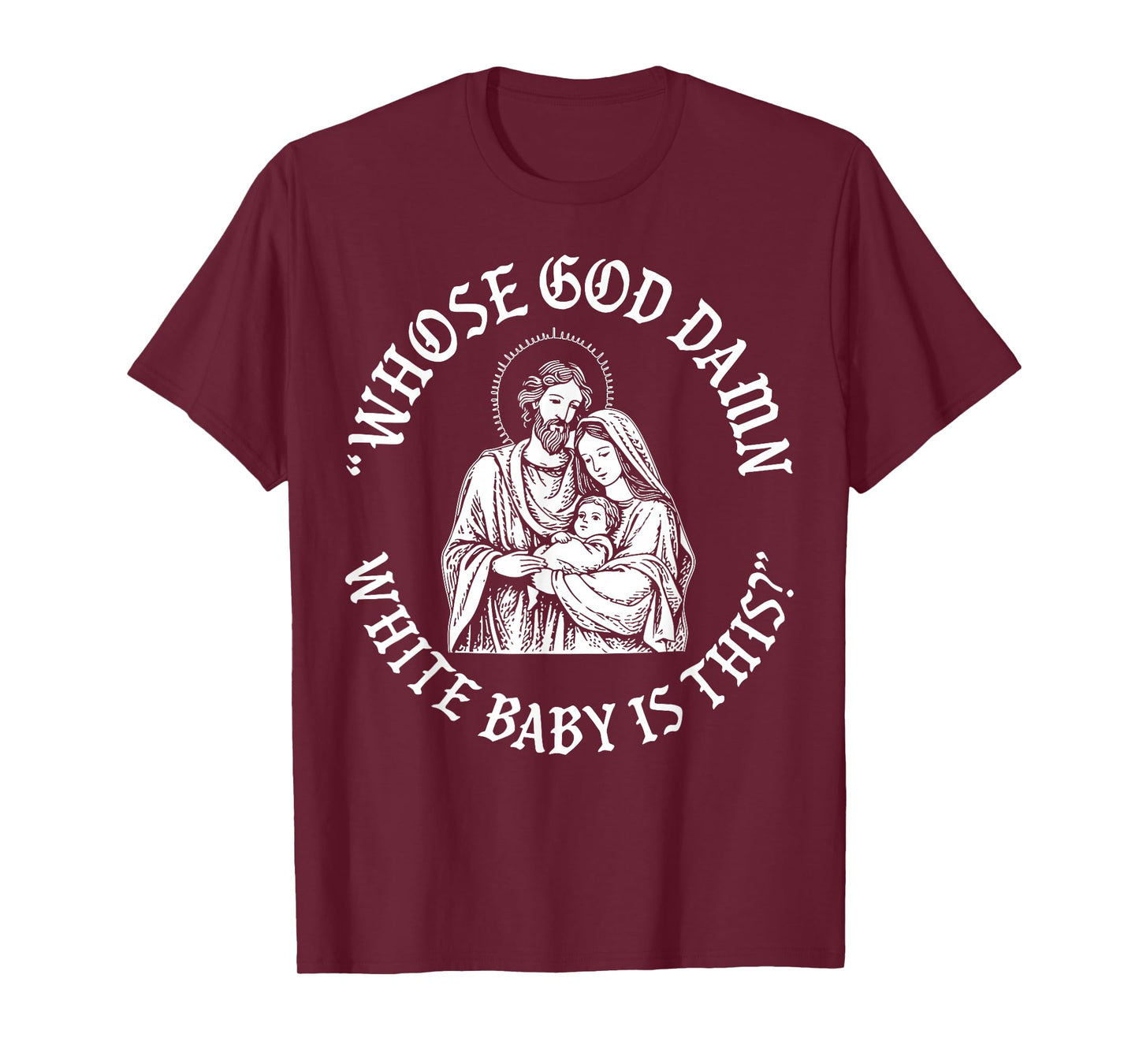 Whose God Damn White Baby is This Christian Christmas T-Shirt