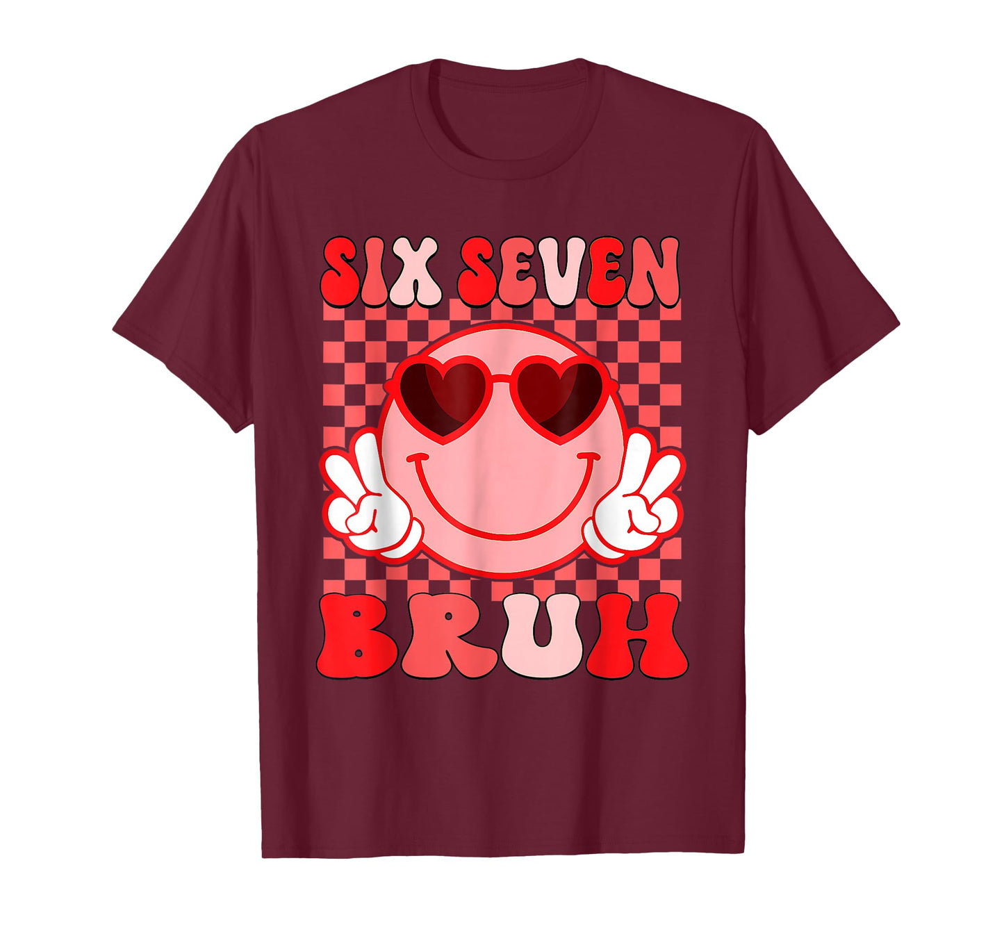 67 Six Seven Bruh Funny Valentine 6 7 Meme Kids Girls Women T-Shirt