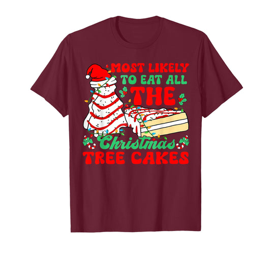 Most Likely to Eat All The Christmas Tree Cakes - Xmas Squad T-Shirt