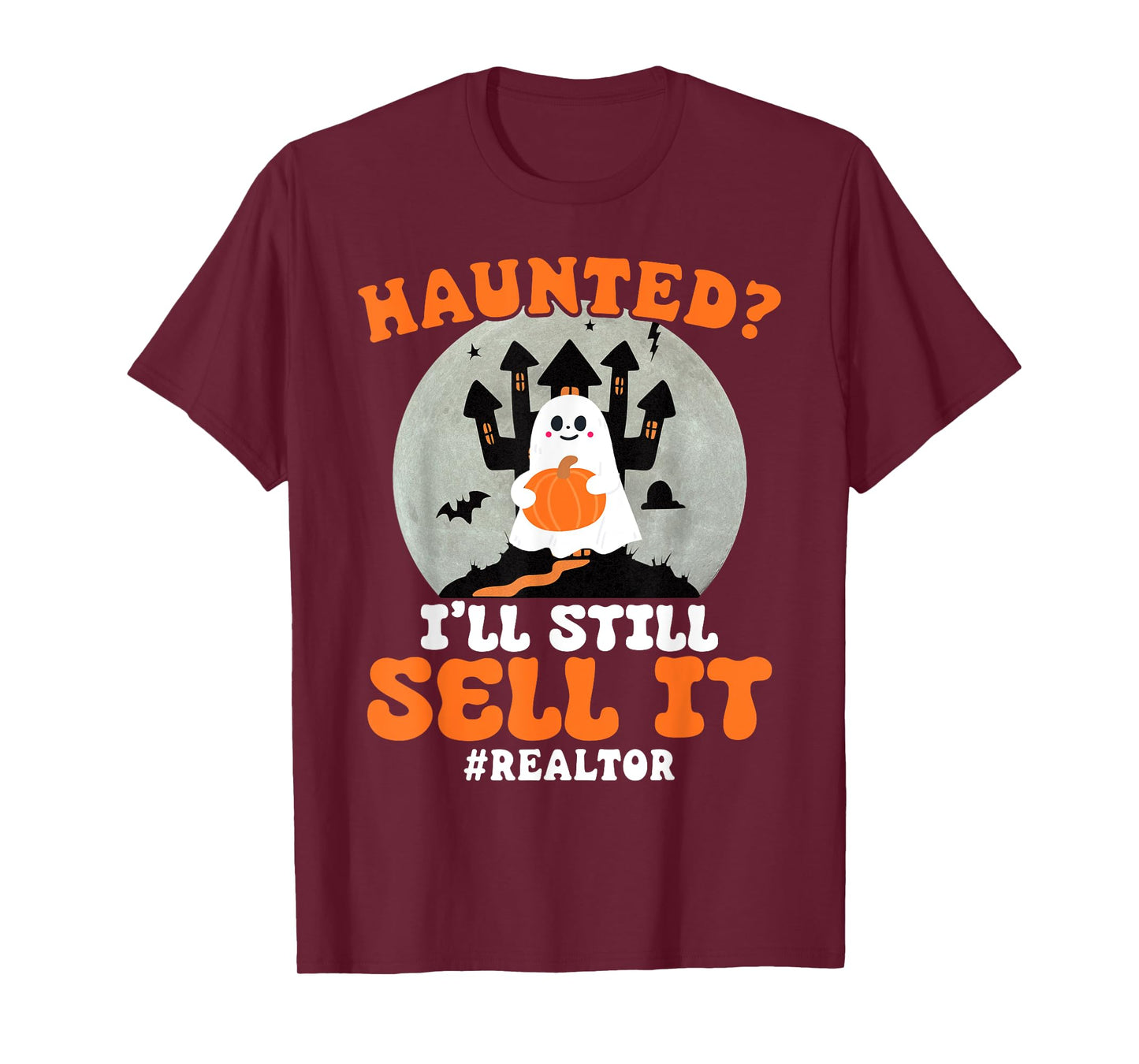 Realtor Haunted I'll Still Sell It Real Estate Halloween T-Shirt