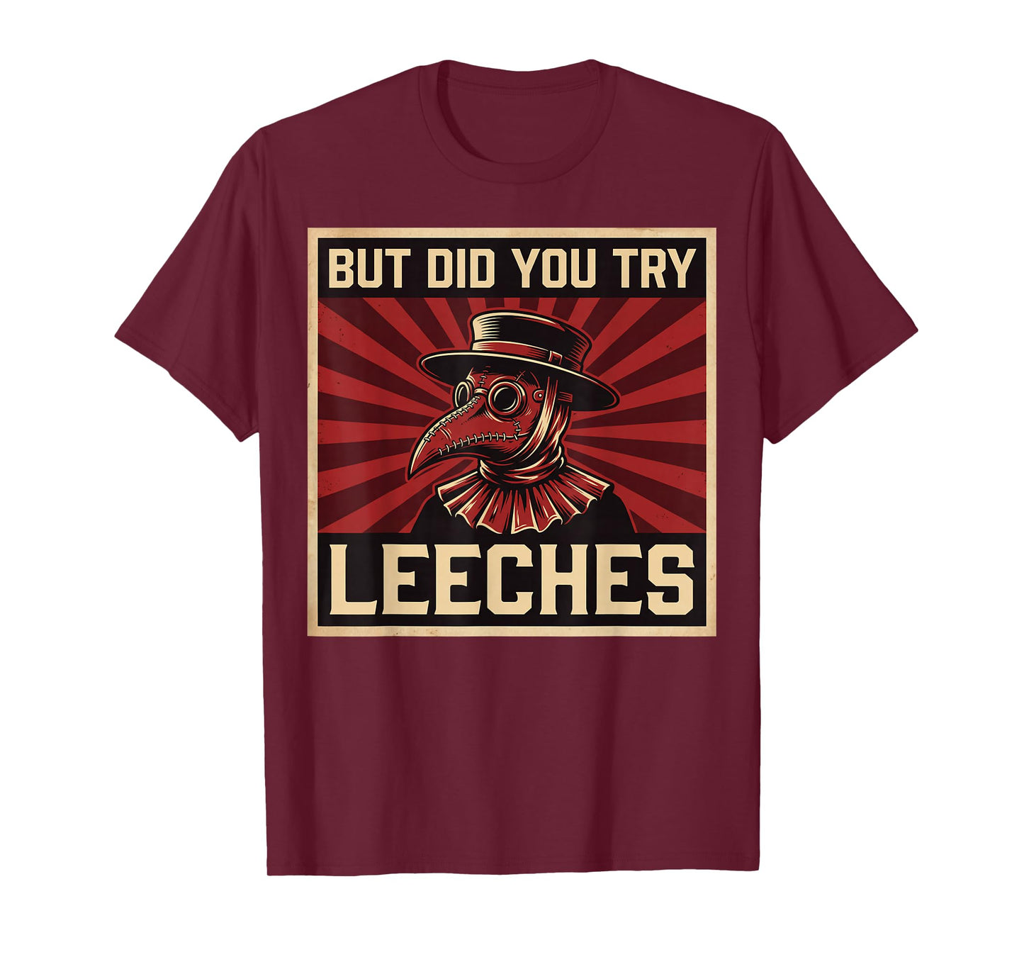 But Did You Try Leeches Plague Doctor T-Shirt