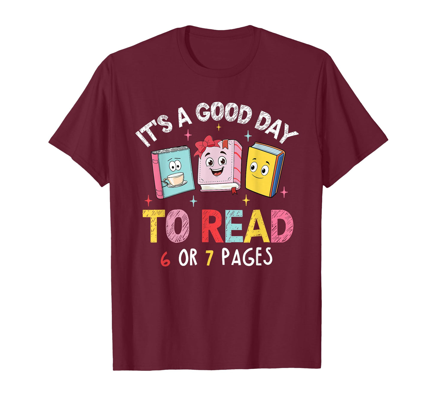 It's A Good Day to Read 6 or 7 Pages Six Seven 67 Teacher T-Shirt