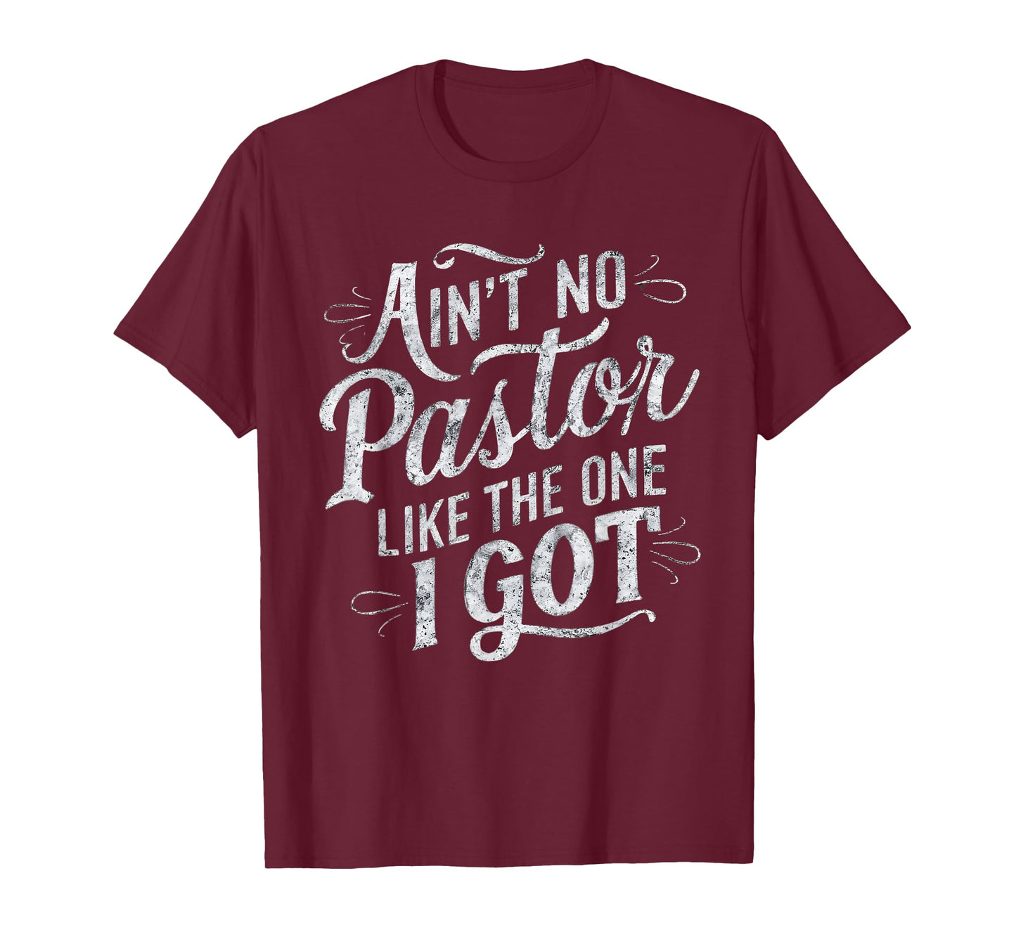 Ain't No Pastor Like The One I Got T-Shirt