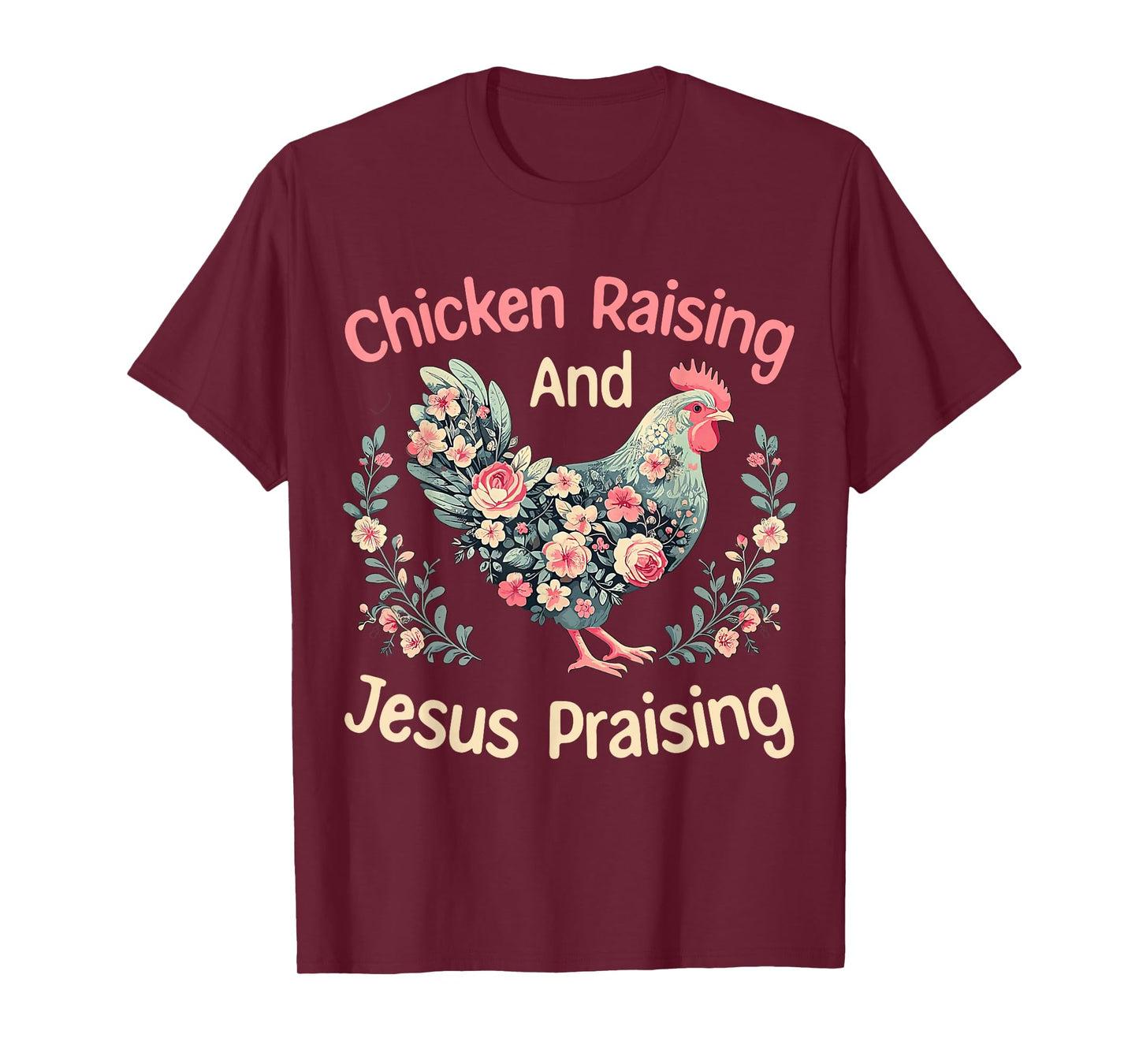 Chicken Raising and Jesus Praising Funny Floral Farmhouse T-Shirt