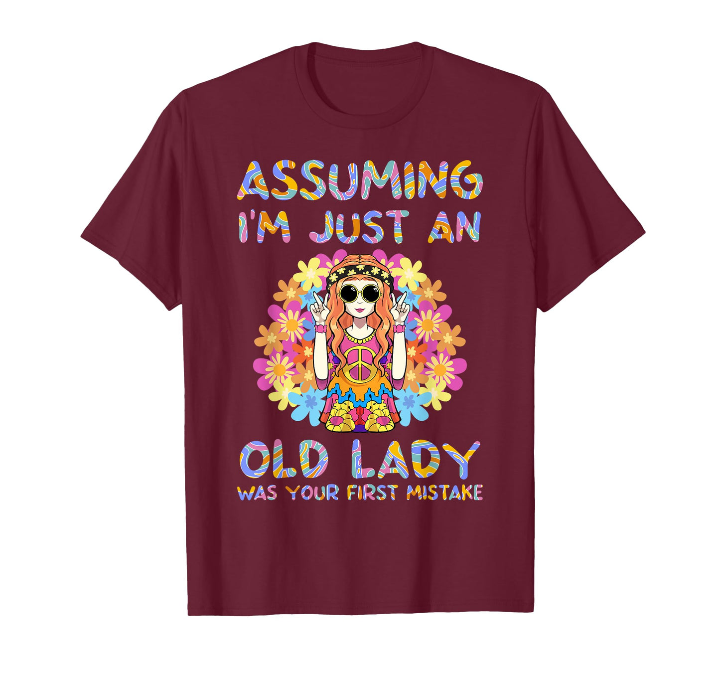 Assuming I'm Just An Old Lady Hippie Floral Funny Hippie T-Shirt