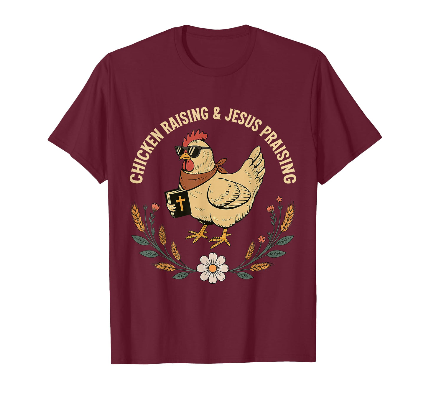 Chicken Raising and Jesus Praising Christian Farm Life T-Shirt