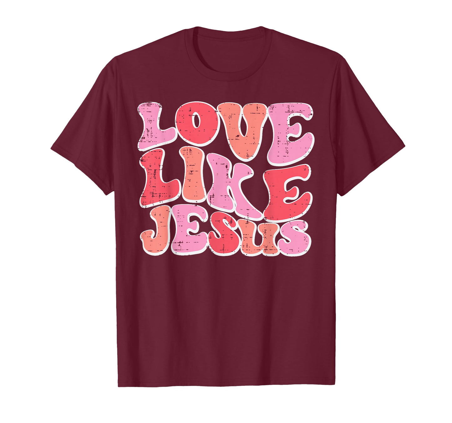 Valentines Day Christian Love Like Jesus Men Women Kids T-Shirt
