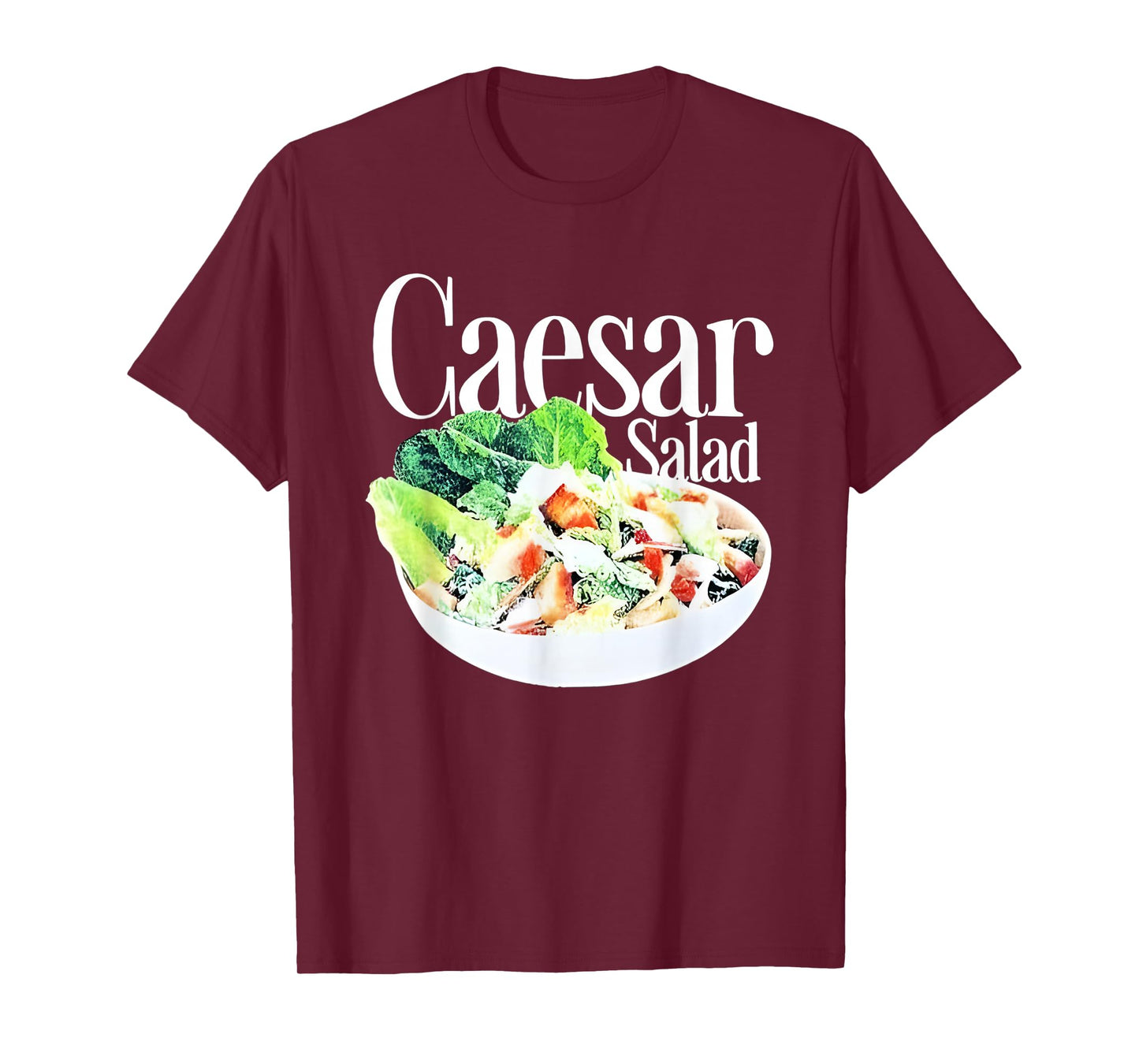 Caesar Salad Funny For Men Women T-Shirt