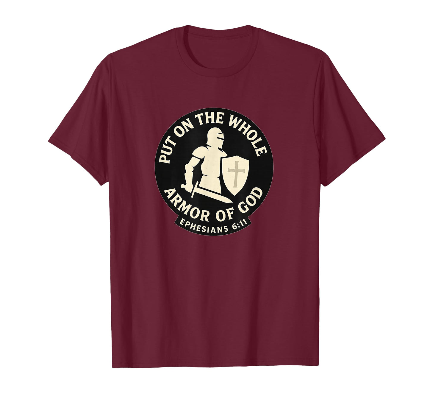Put On The Whole Armor of God Ephesians 6:11 | Bold Christ T-Shirt