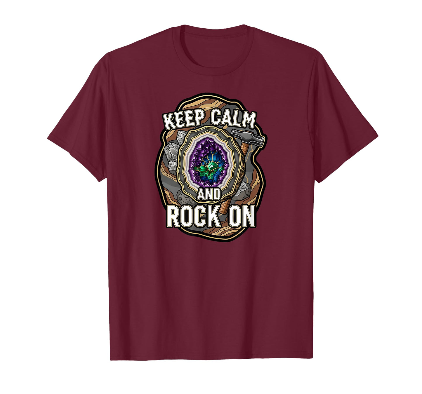 Keep Calm Rock On Geode Geology Mineral Hunter T-Shirt