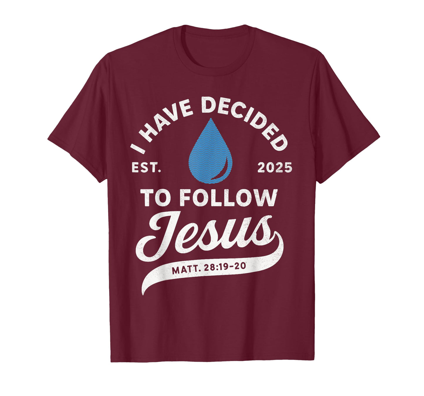 I Have Decided to Follow Jesus Christian Baptism Men Women T-Shirt