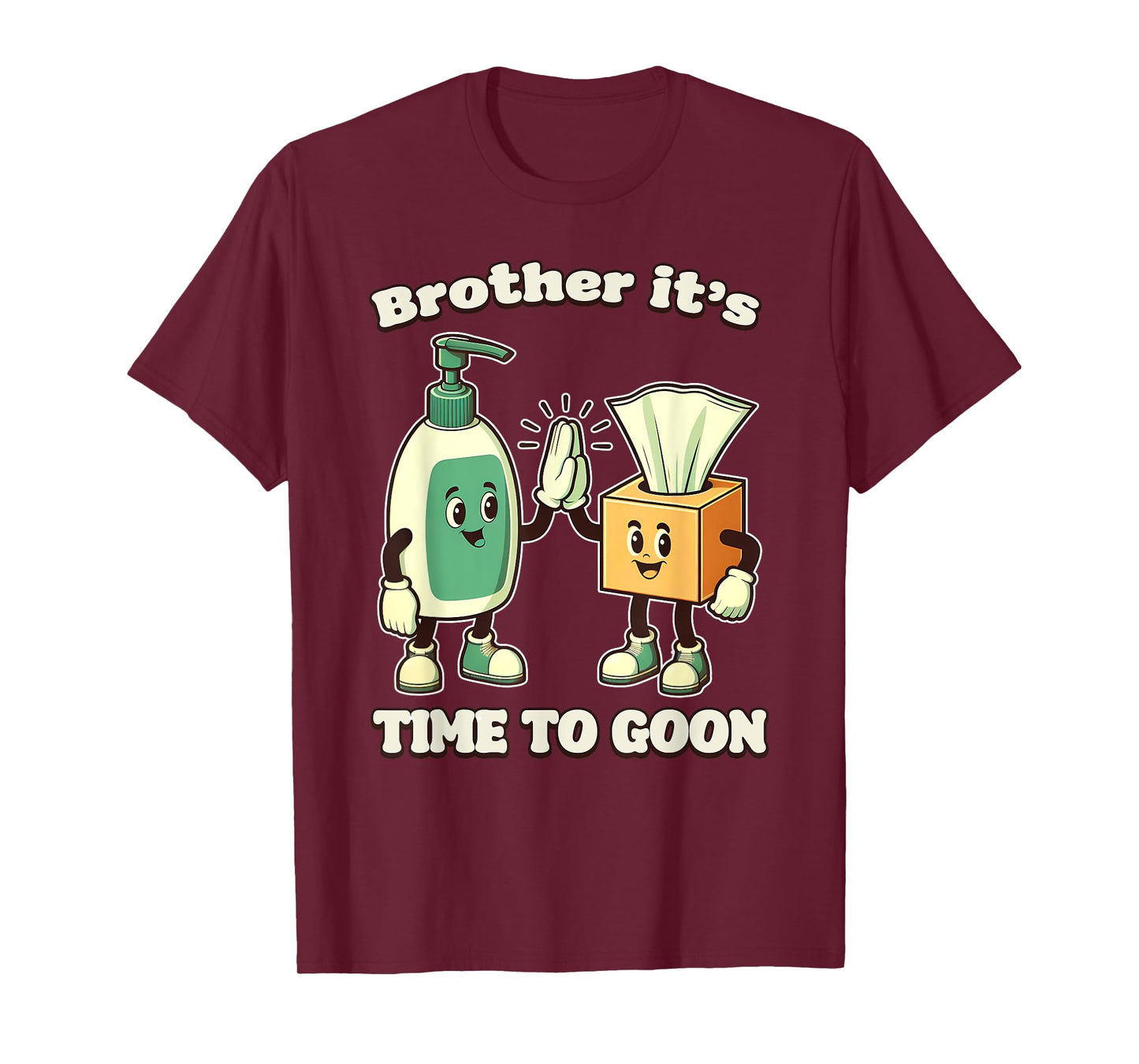 BROTHER IT'S TIME TO GOON Cringe Brainrot Meme Edging Gooner T-Shirt