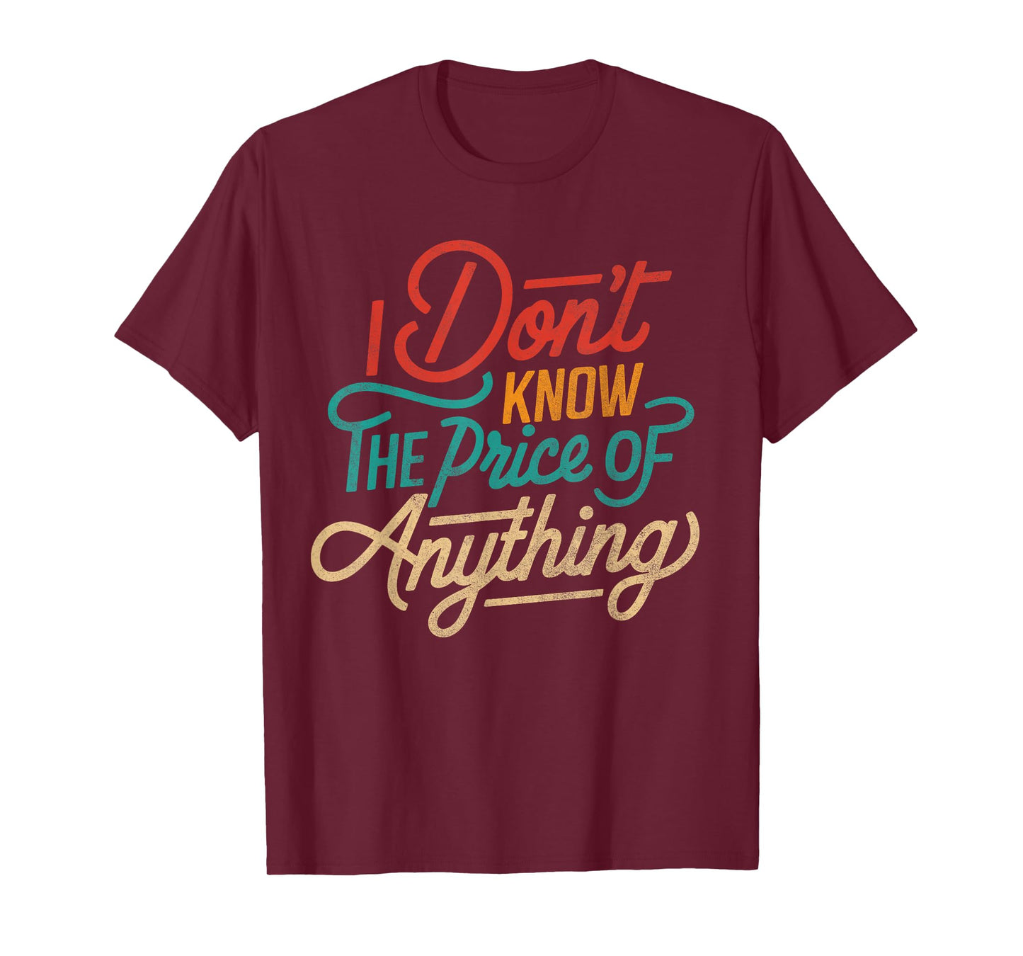 I Don't Know The Price Of Anything Funny Adult Humor Sarcasm T-Shirt