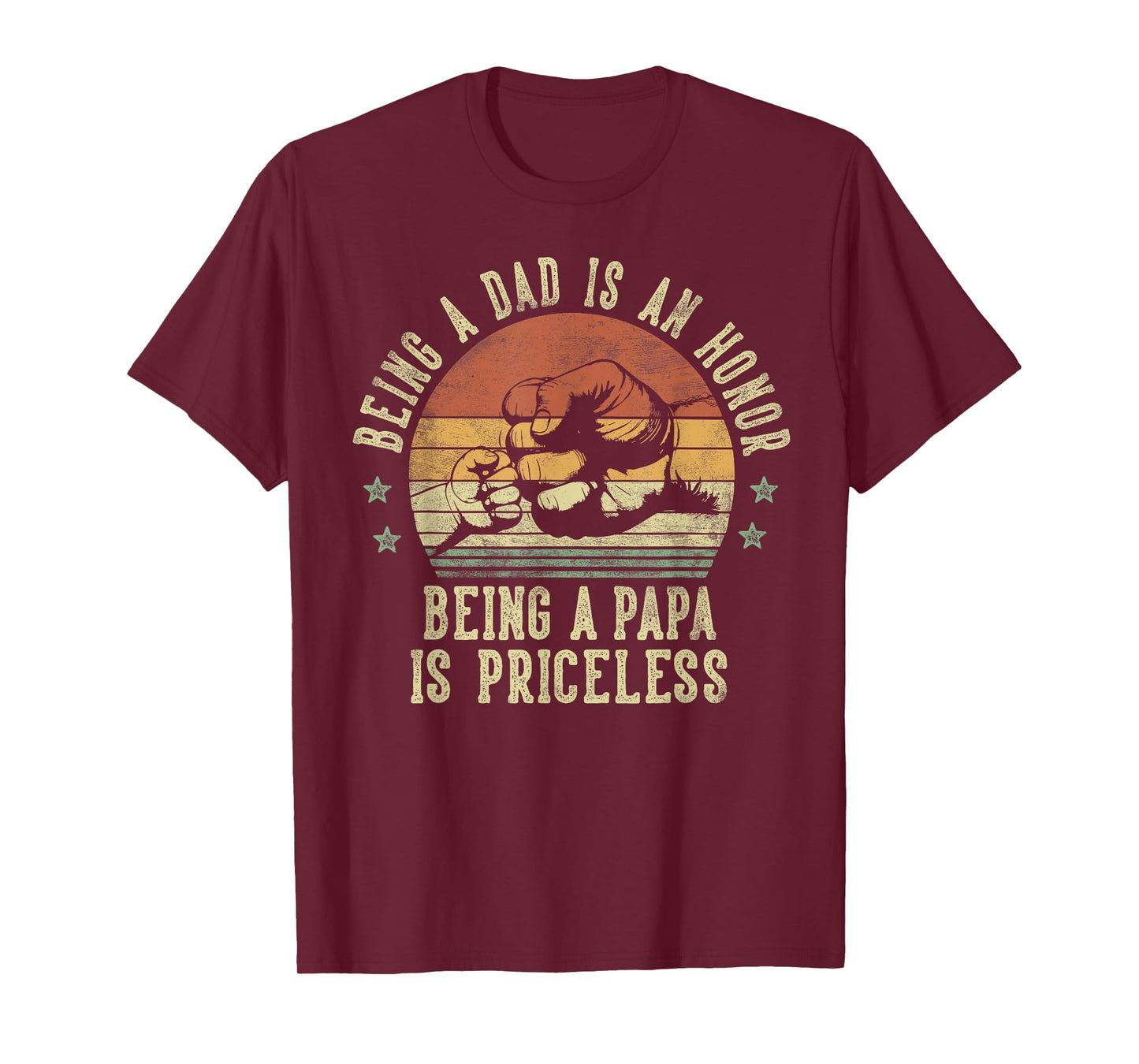 Being A Dad Is An Honor Being A Papa Is Priceless - Papa T-Shirt
