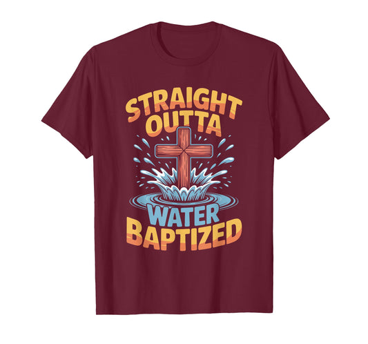 Jesus Water Baptism Christian Straight Outta Water Baptized T-Shirt