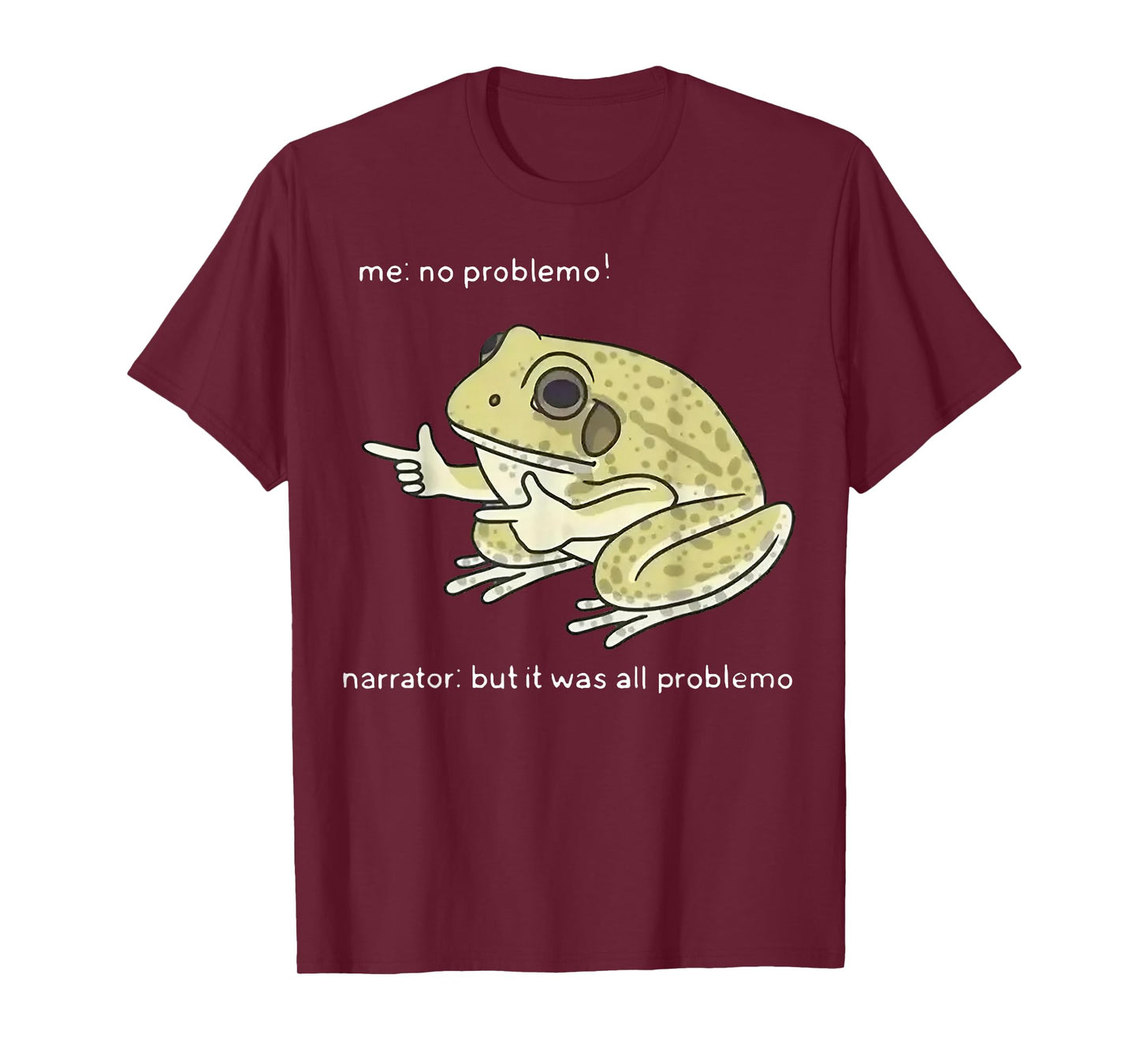 Frog Me No Problemo Narrator But It Was All Problemo T-Shirt