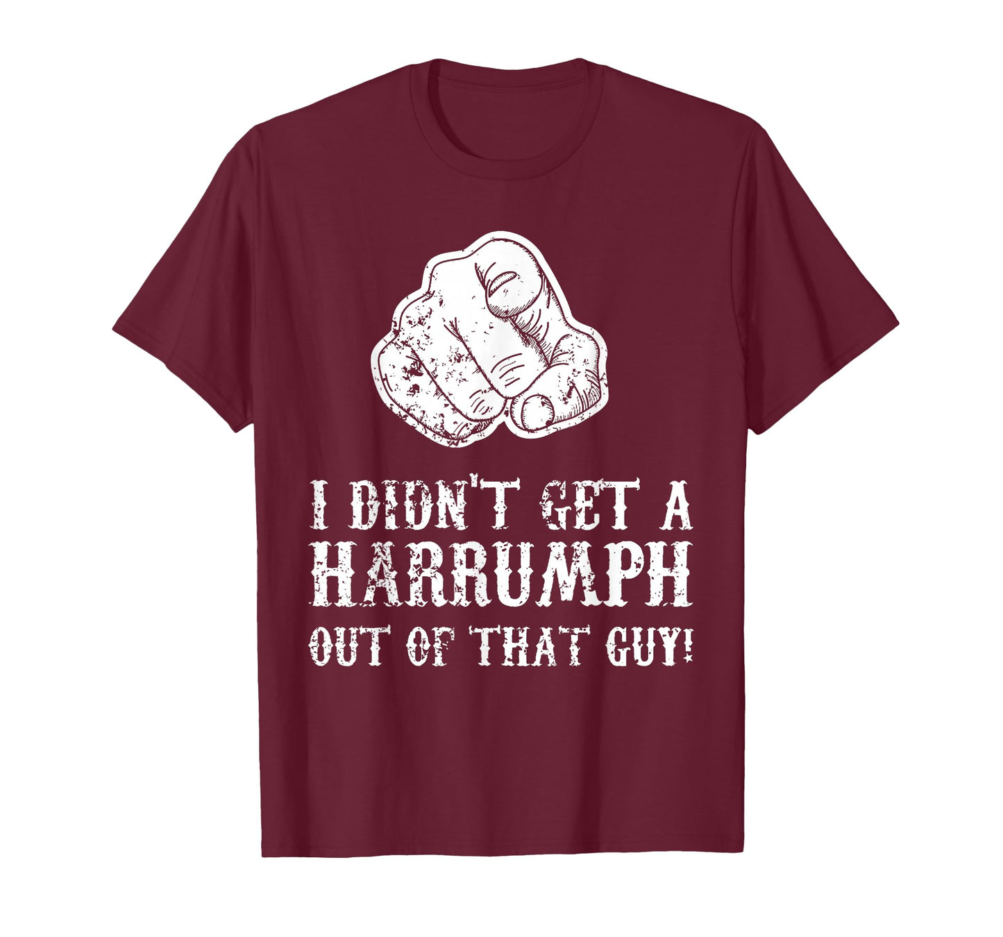 Blazing Saddles I Didn't Get A Harrumph Outta That Guy T-Shirt