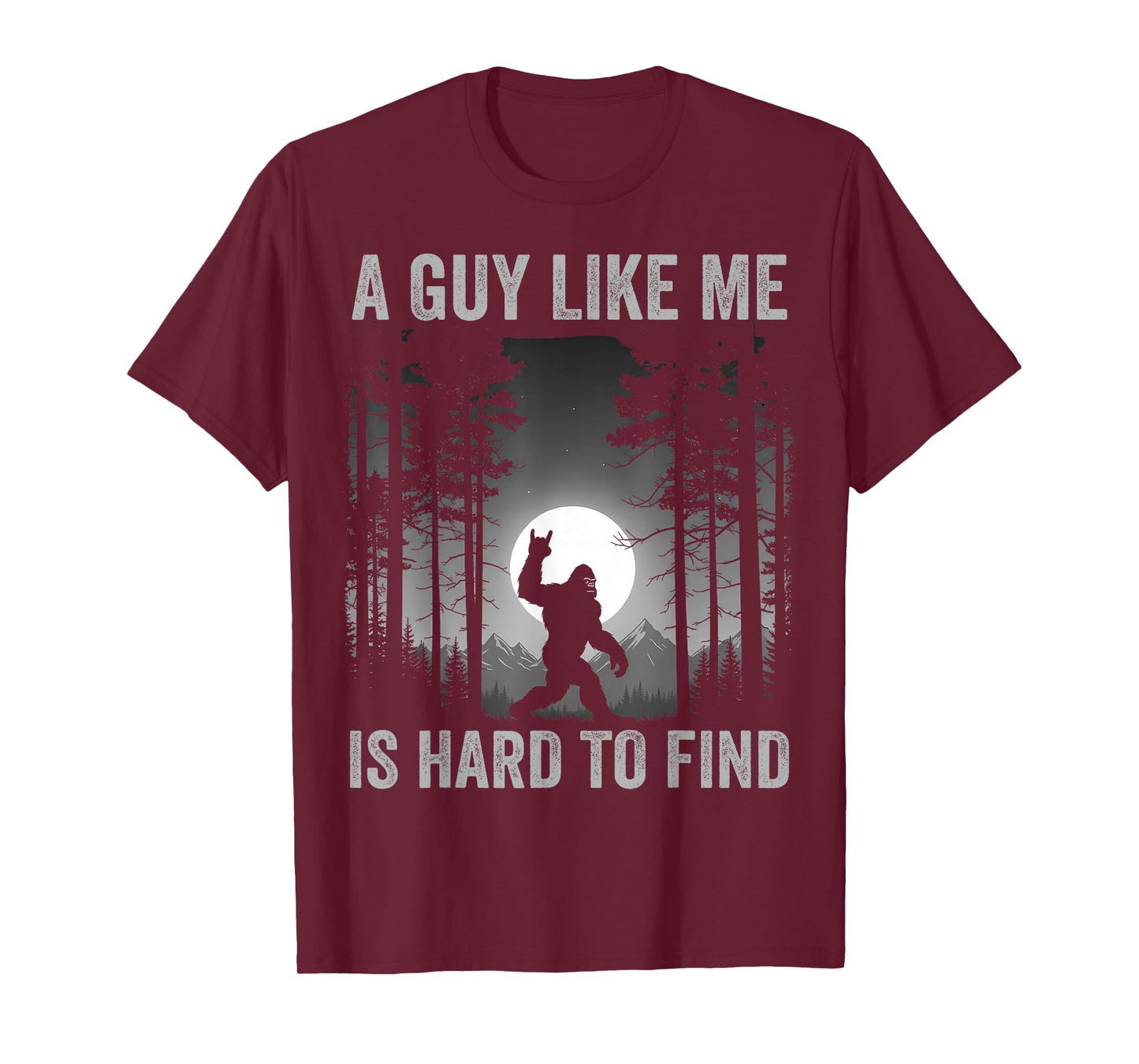 A Guy Like Me is Hard to Find Forest Bigfoot Sasquatch Men T-Shirt