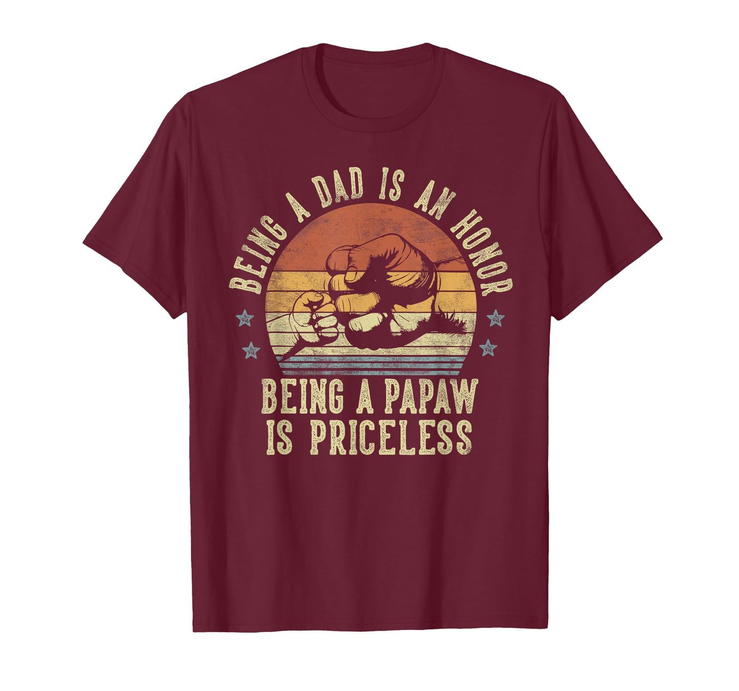 Being A Dad Is An Honor Being A Papaw Is Priceless - Papaw T-Shirt