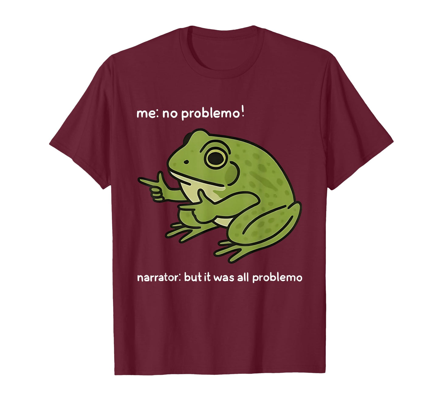 Me No Problemo Narrator But It was All Problemo Funny Meme T-Shirt