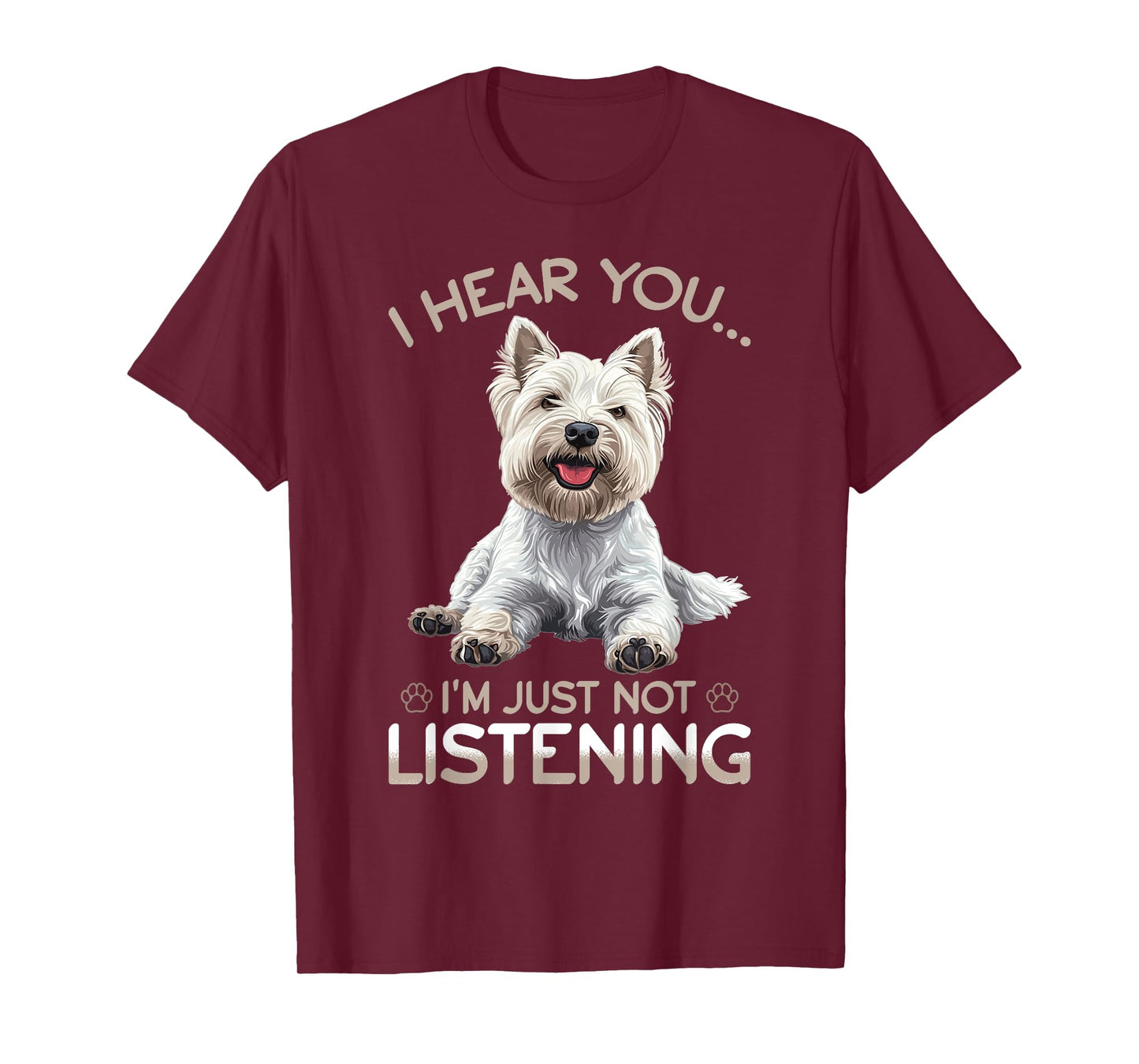 West Highland White Terrier Westie Dog Breed I hear you… I´m T-Shirt
