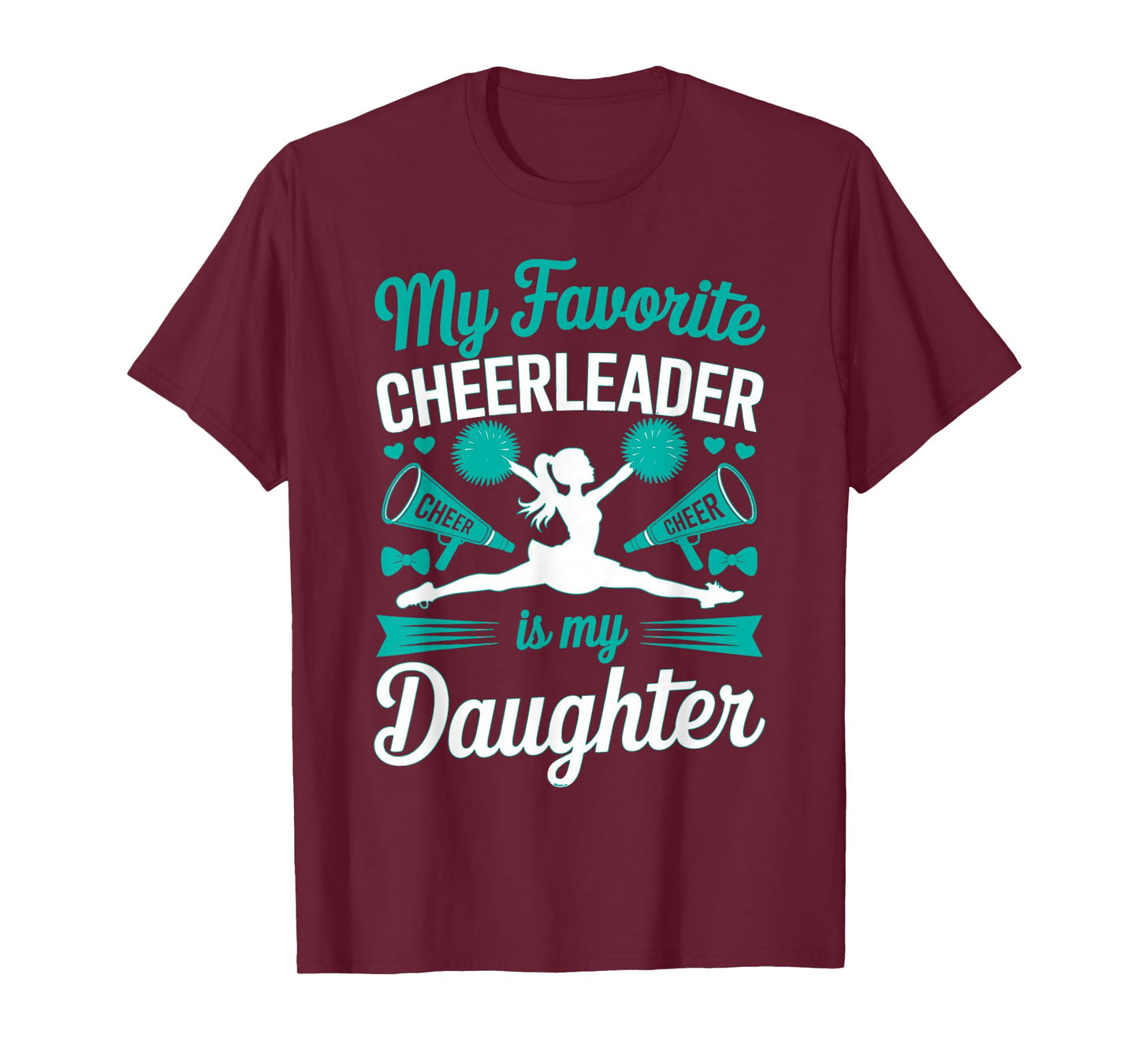 Cheer Mom Dad My Favorite Cheerleader is My Daughter Teal T-Shirt