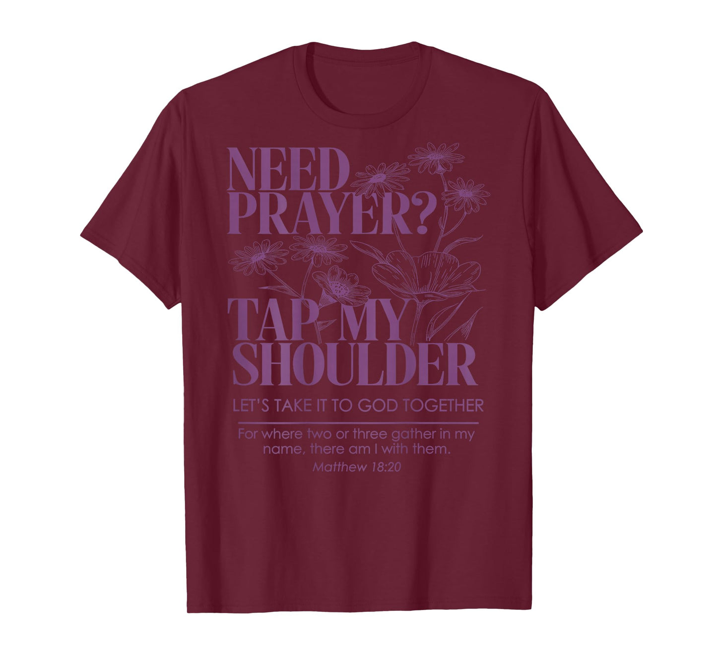 Need Prayer Tap My Shoulder Floral Christian On Back T-Shirt