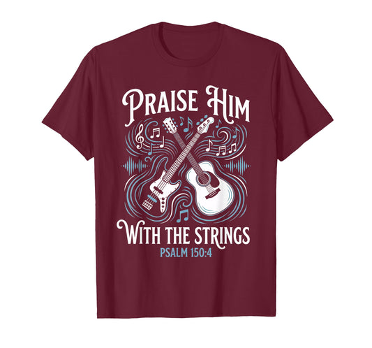 Christian Guitarist Praise Him with The Strings T-Shirt