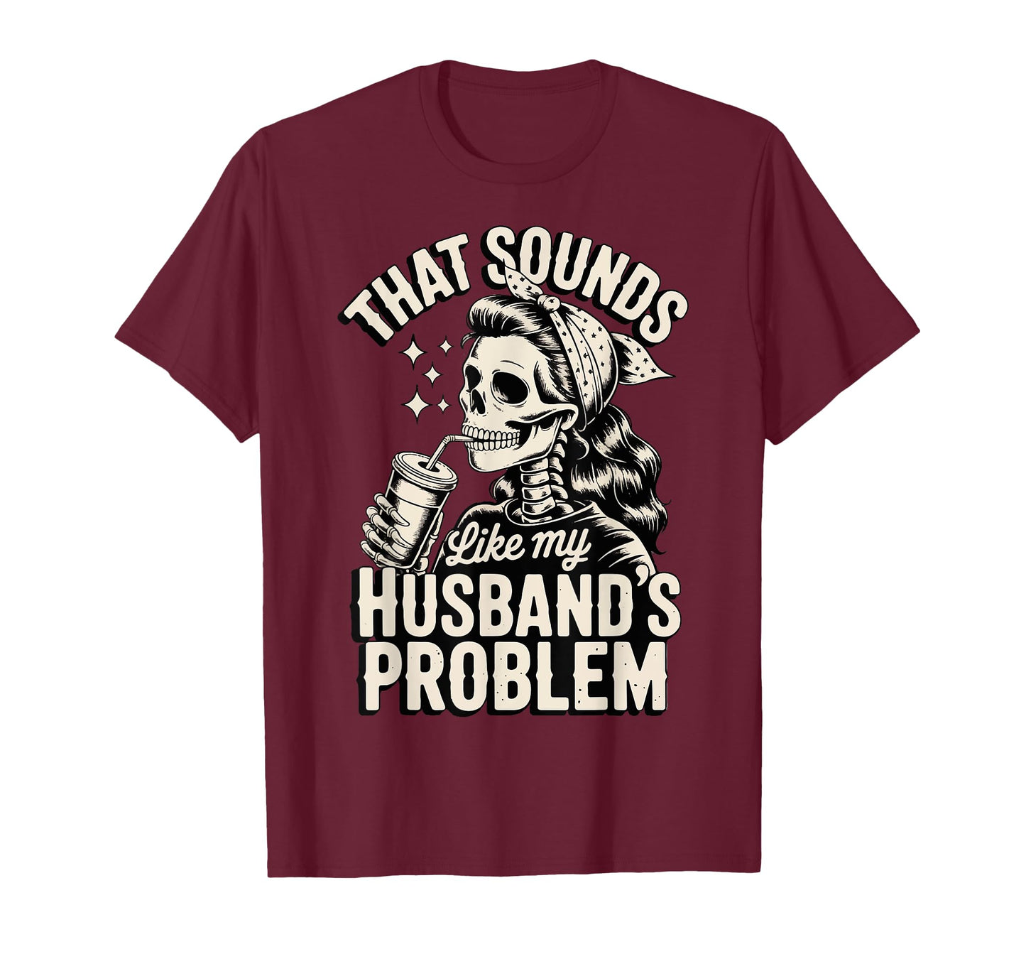 That Sounds Like My Husband's Problem T-Shirt
