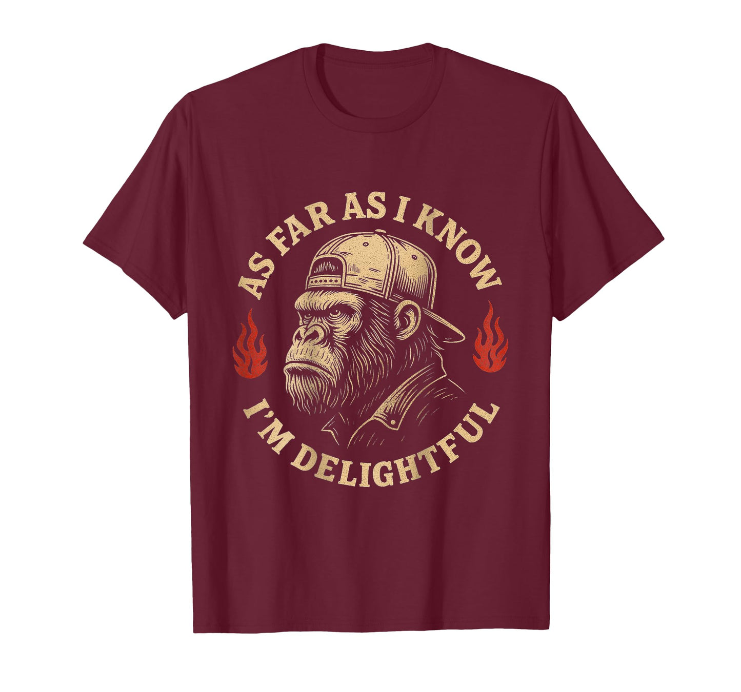 (ON BACK) As Far As I Know I'm Delightful Funny Monkey T-Shirt