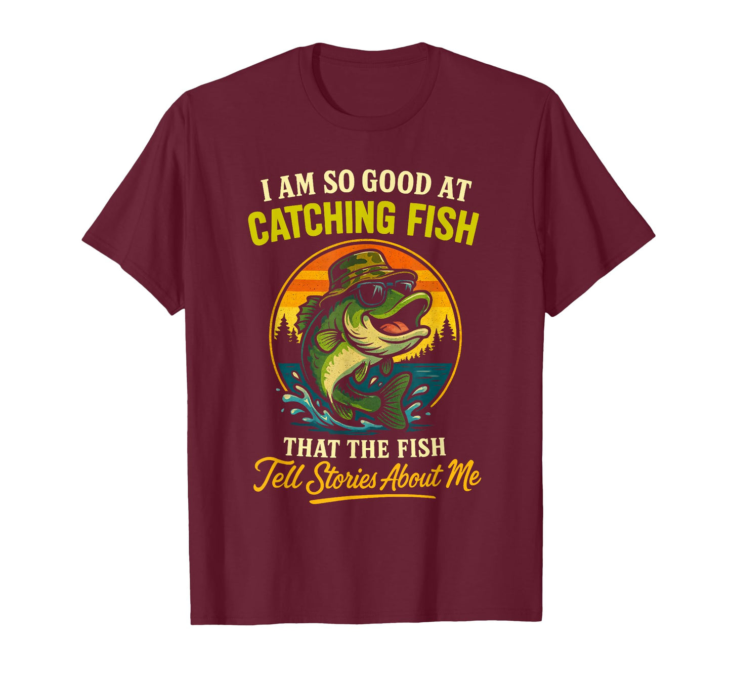 I'm So Good at Catching Fish Funny Fisherman Fishing Design T-Shirt