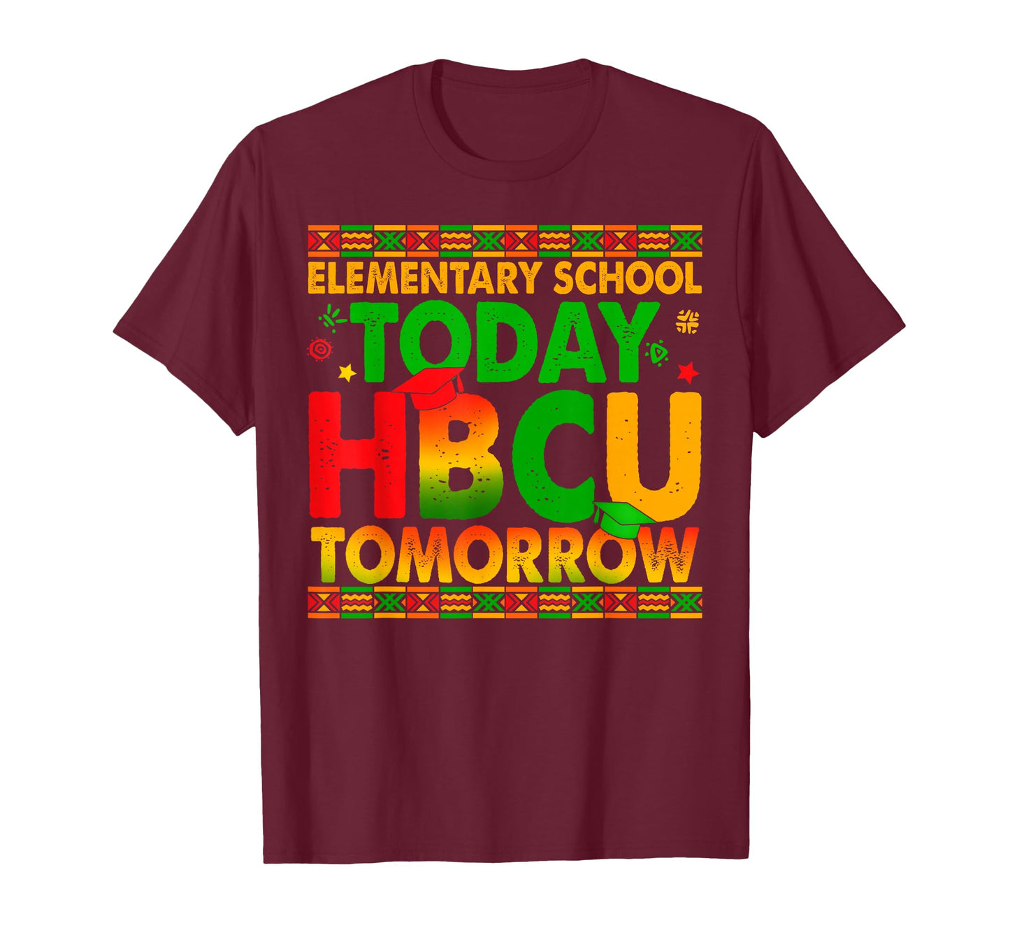 Elementary School Today HBCU Tomorrow Black History Boy Girl T-Shirt