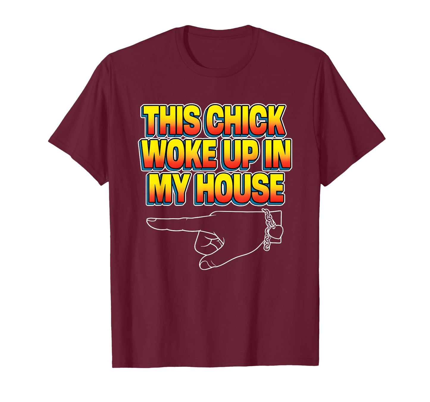 This Chick Woke Up in My House T-Shirt