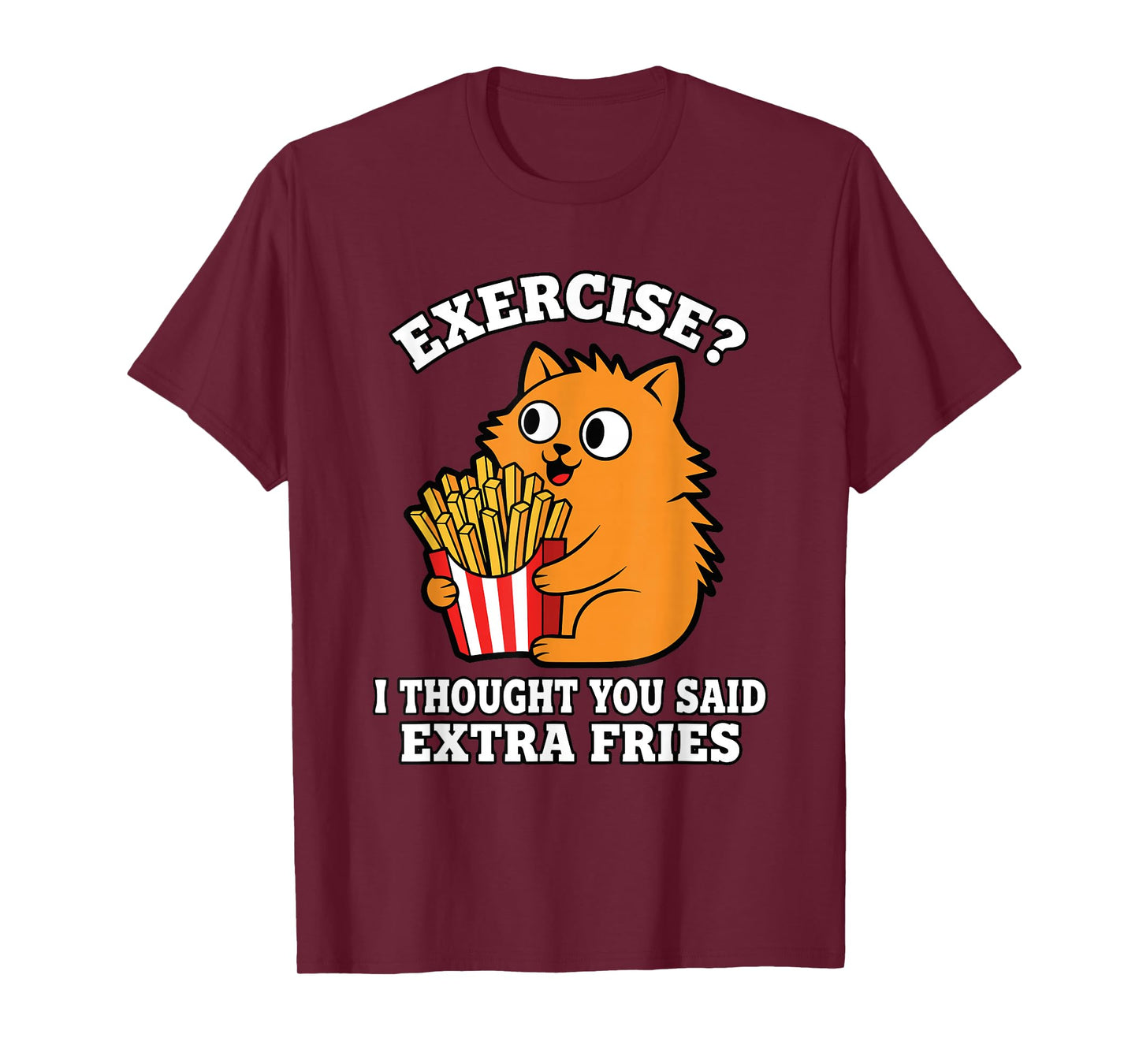 Funny Cat Extra Fries Not Exercise Food Pun Gym Humor T-Shirt