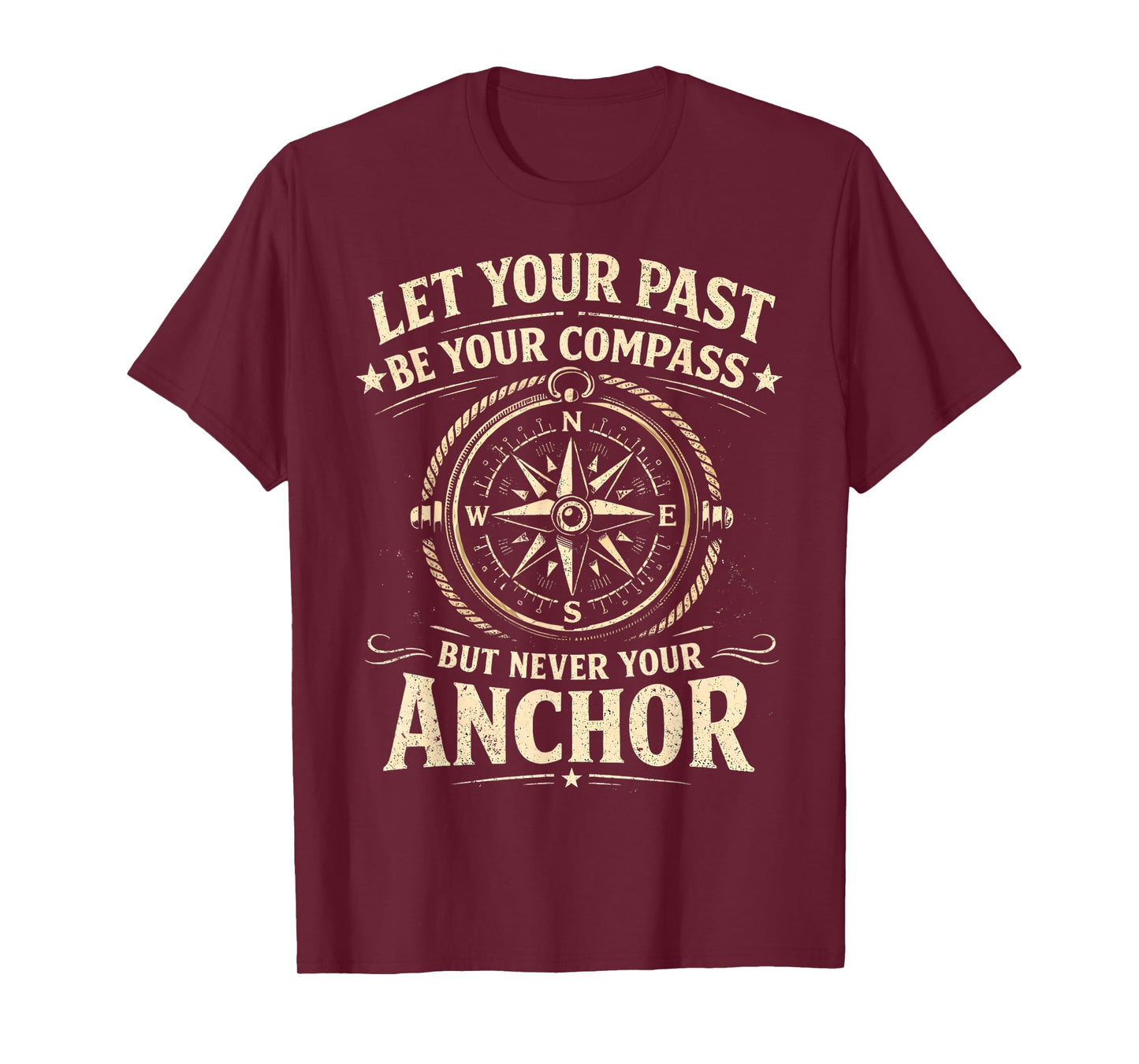 Let Your Past Be Your Compass But Never Your Anchor T-Shirt