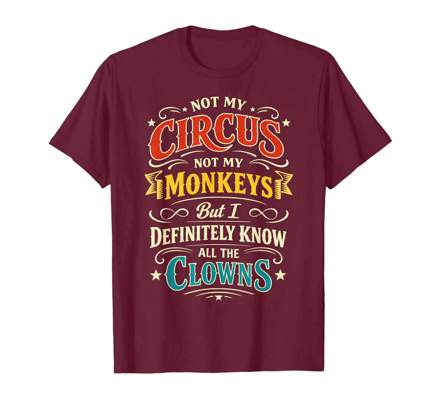 Not My Circus Not My Monkeys But I Know All The Clowns Funny T-Shirt