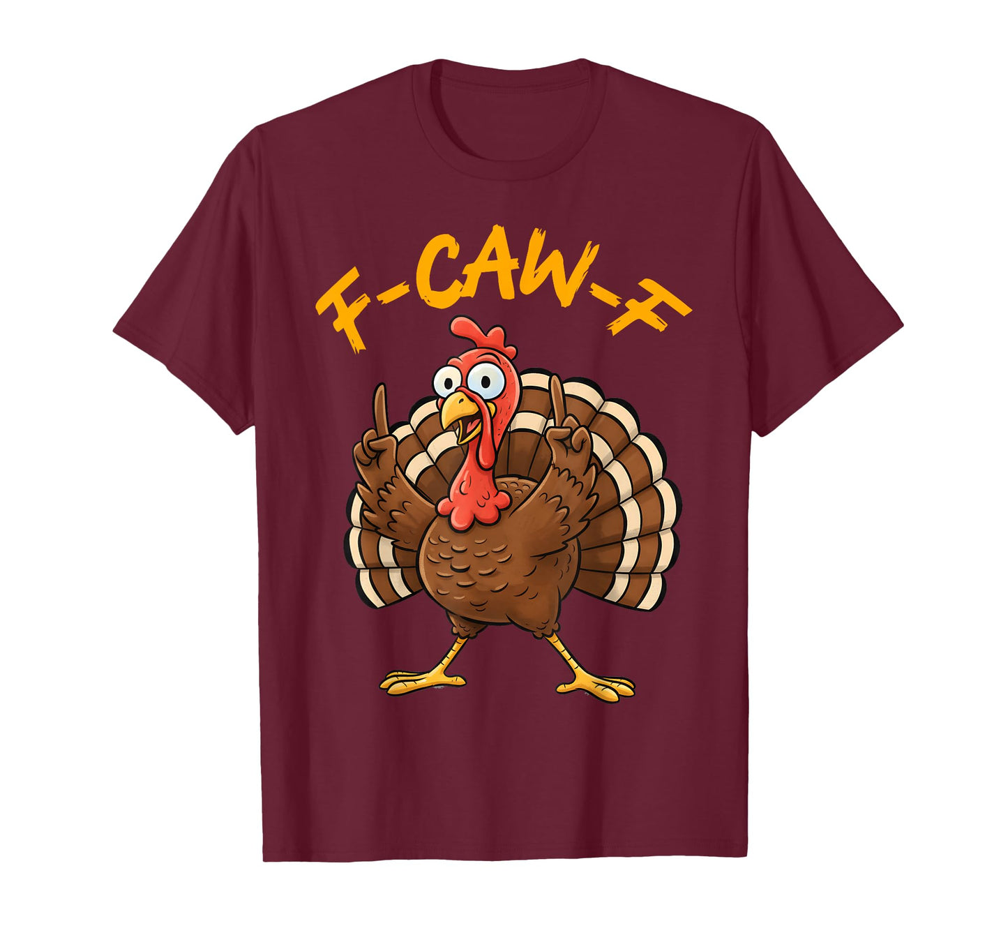 F-Caw-F Funny Turkey Joke Thanksgiving Party Humor Holiday T-Shirt