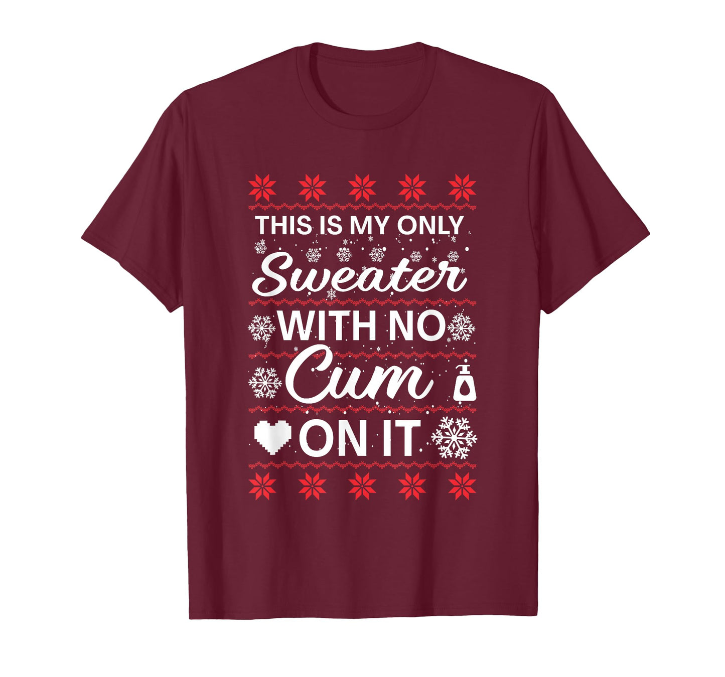 This is My Only Sweater with No Cum'ss On It Ugly Christmas T-Shirt