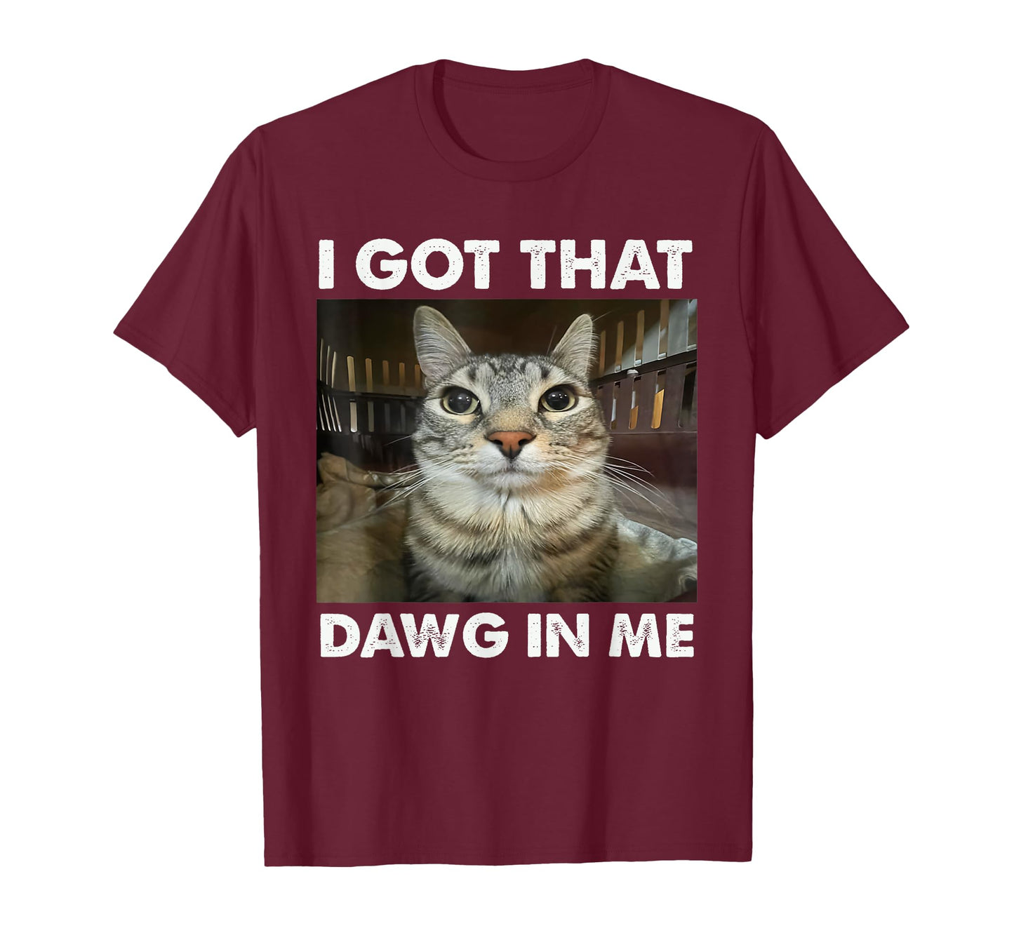 I Got That Dawg In Me Funny Cat Meme T-Shirt for Men Women