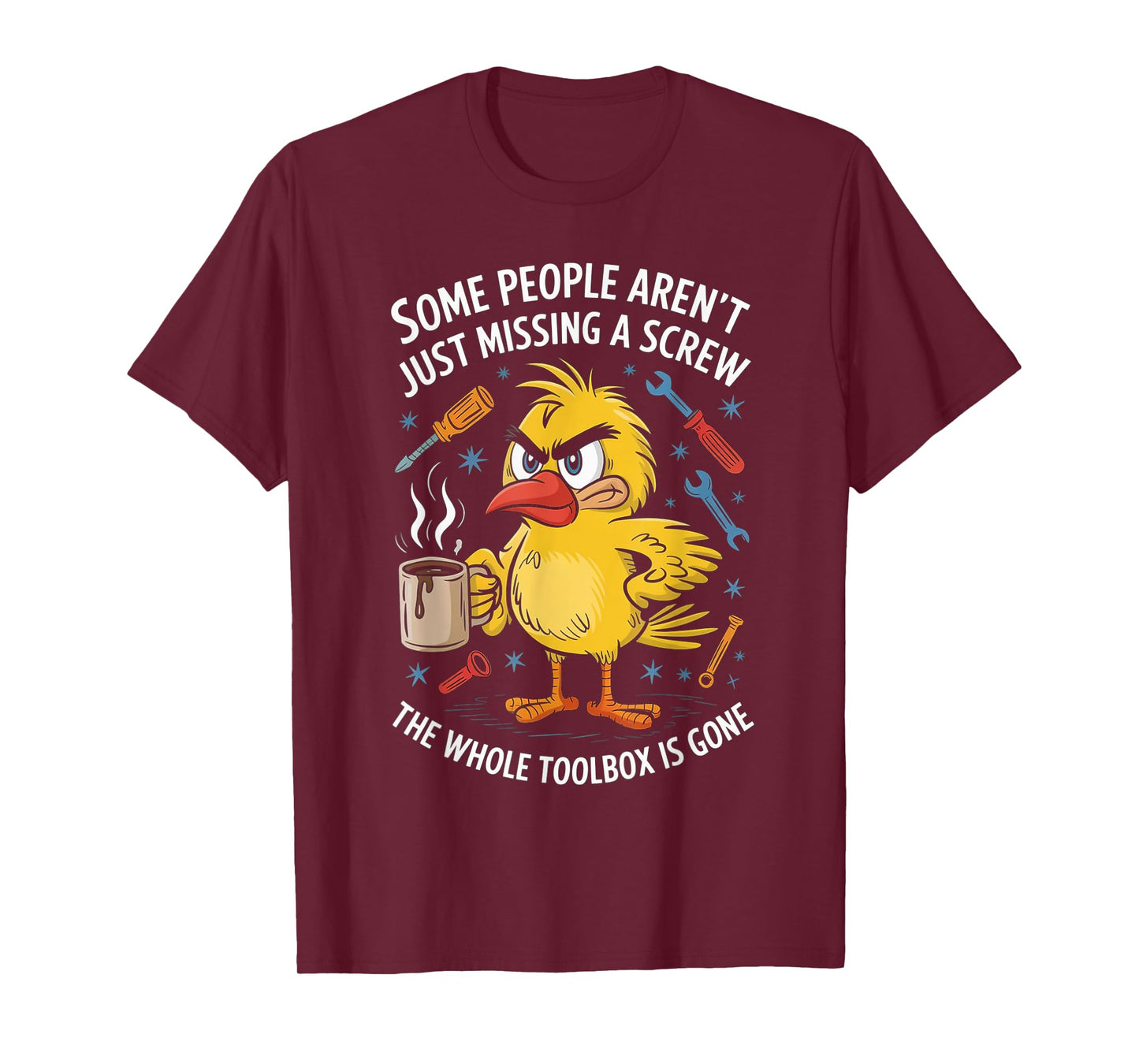Some People Aren't Just Missing A Screw, Funny Duck T-Shirt