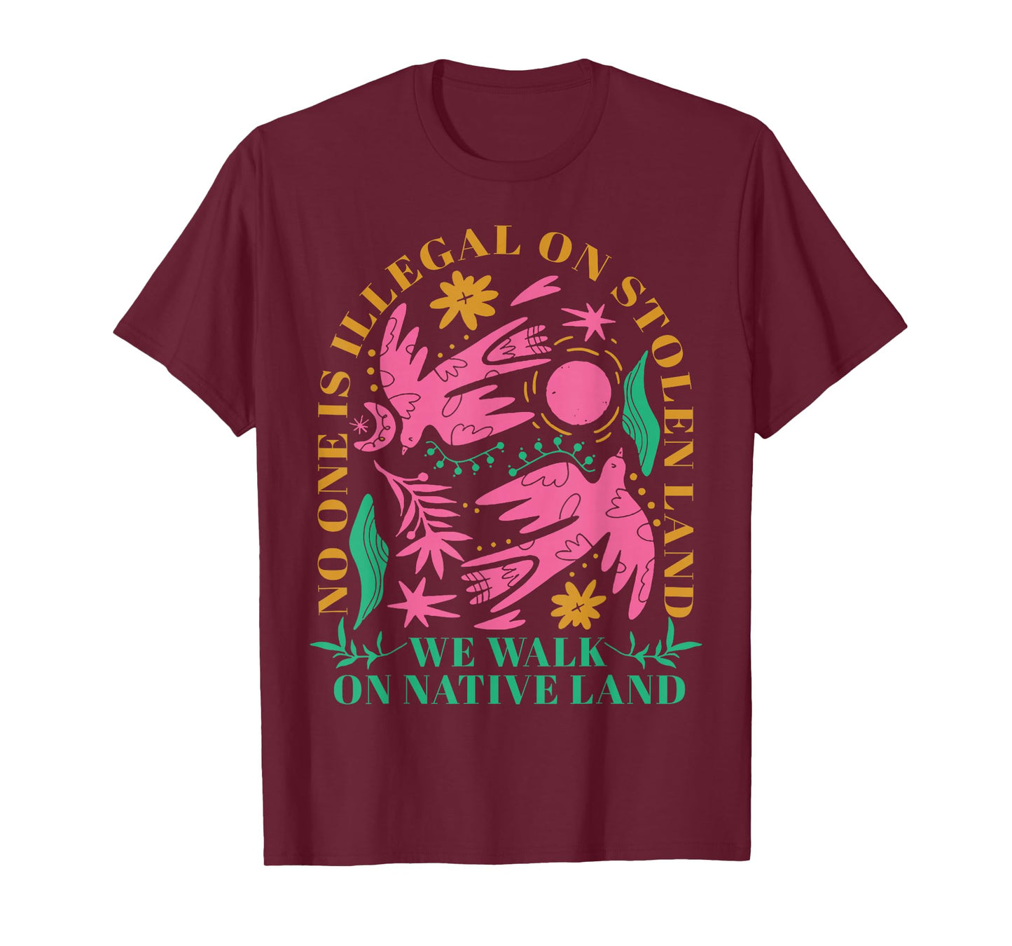 No One Is Illegal On Stolen Land We Walk On Native Land T-Shirt